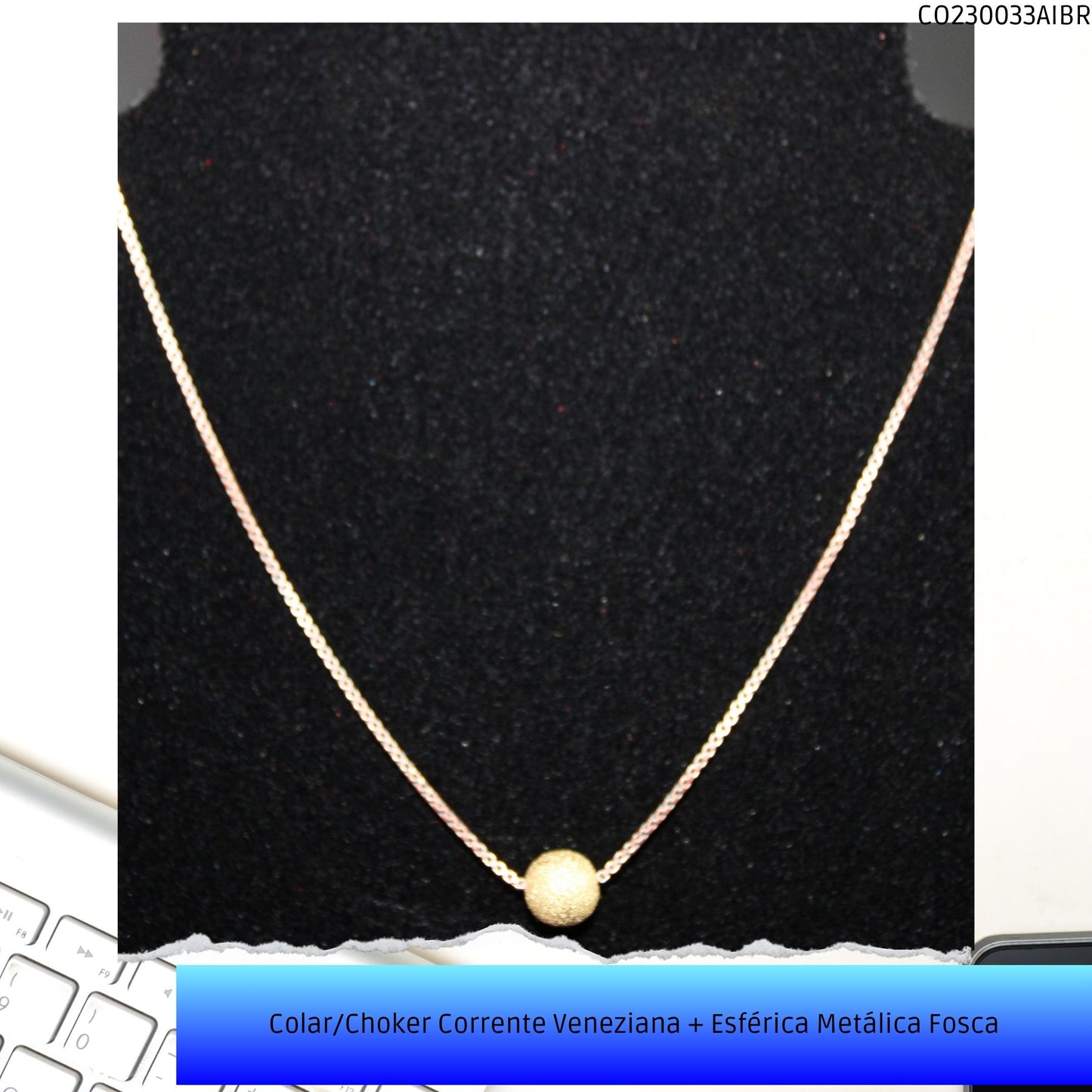 Colar/Choker Corrente Veneziana + Esférica Metálica Fosca  - Código.: CO230033AIBR  - Peso.: 3.0 gr