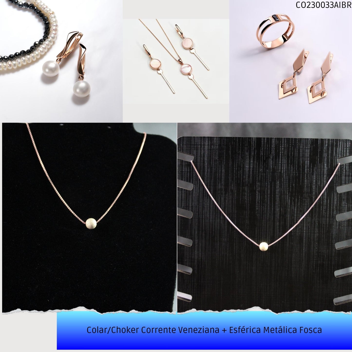 Colar/Choker Corrente Veneziana + Esférica Metálica Fosca  - Código.: CO230033AIBR  - Peso.: 3.0 gr