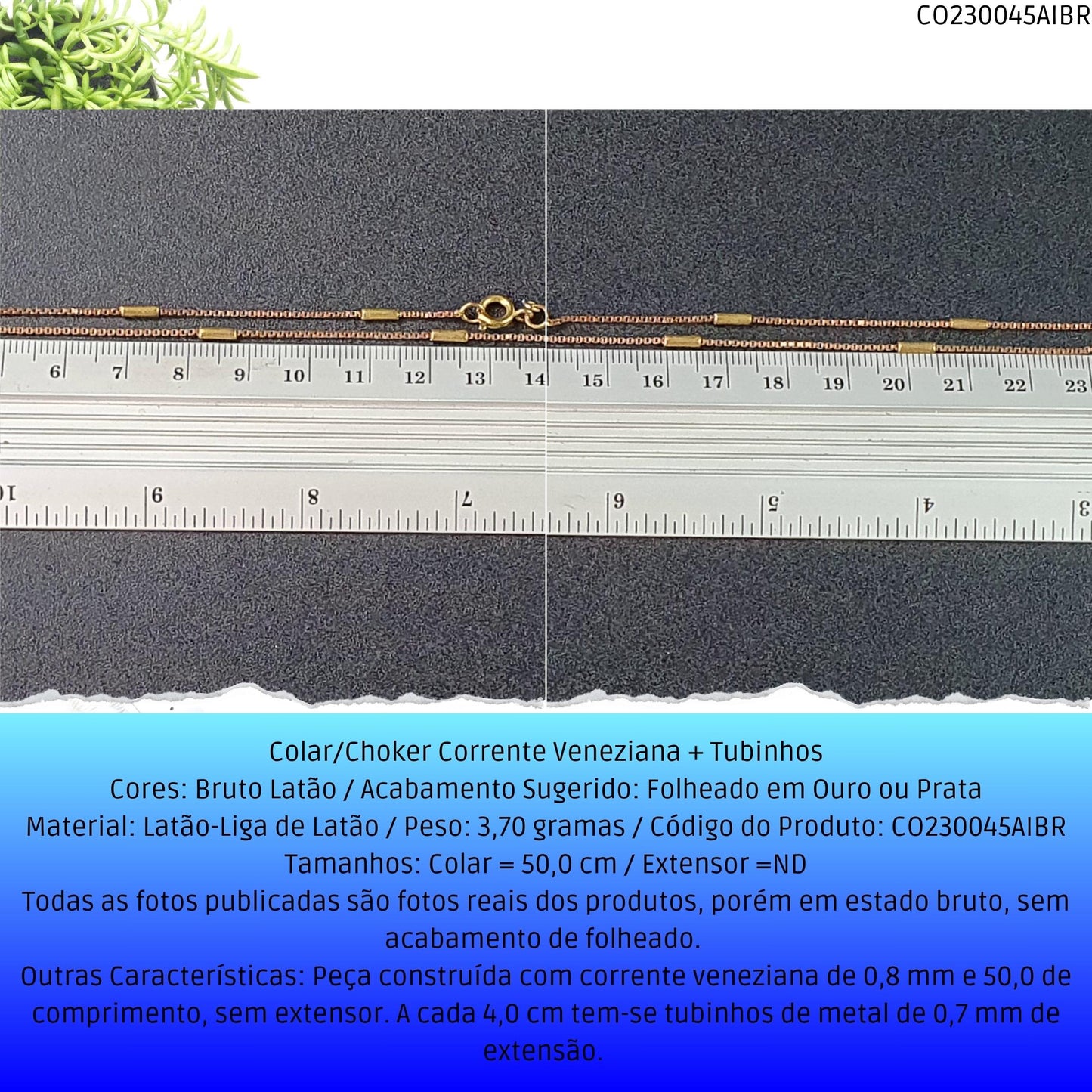 Colar/Choker Corrente Veneziana + Tubinhos  - Código.: CO230045AIBR  - Peso.: 3.7 gr
