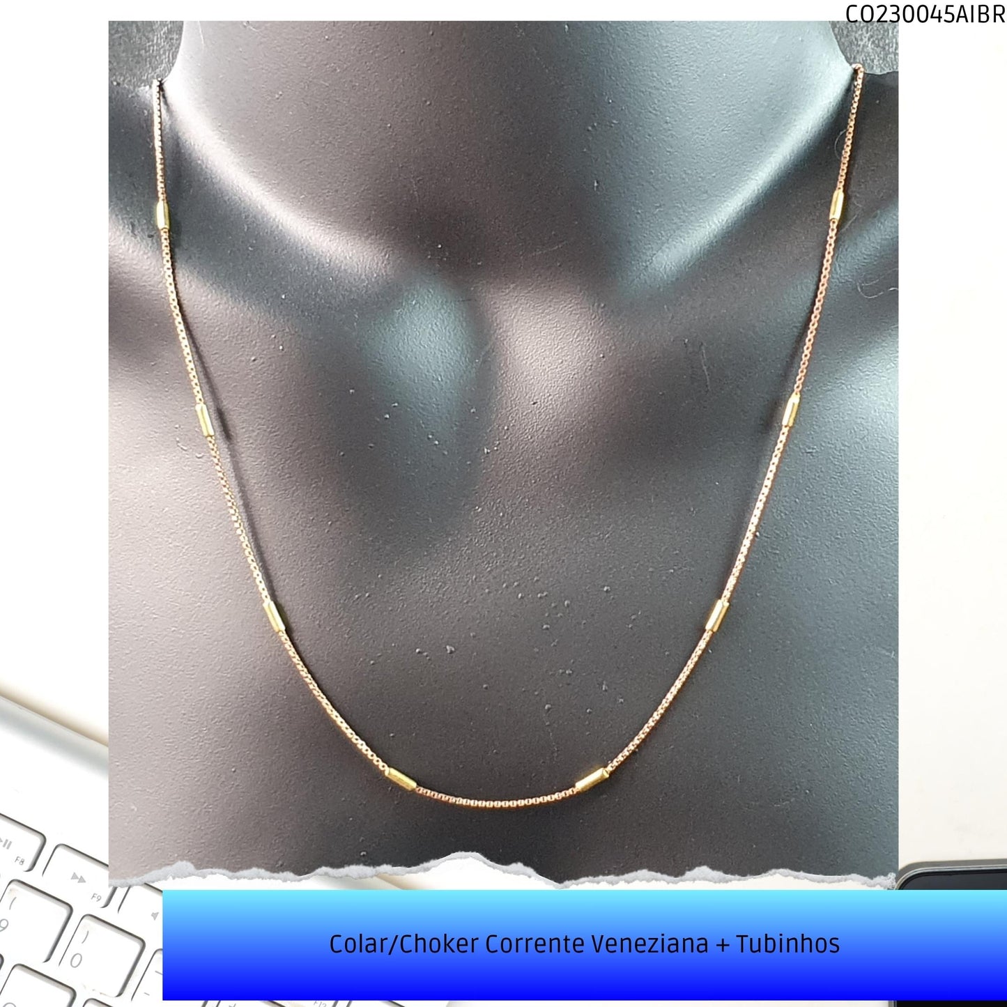 Colar/Choker Corrente Veneziana + Tubinhos  - Código.: CO230045AIBR  - Peso.: 3.7 gr