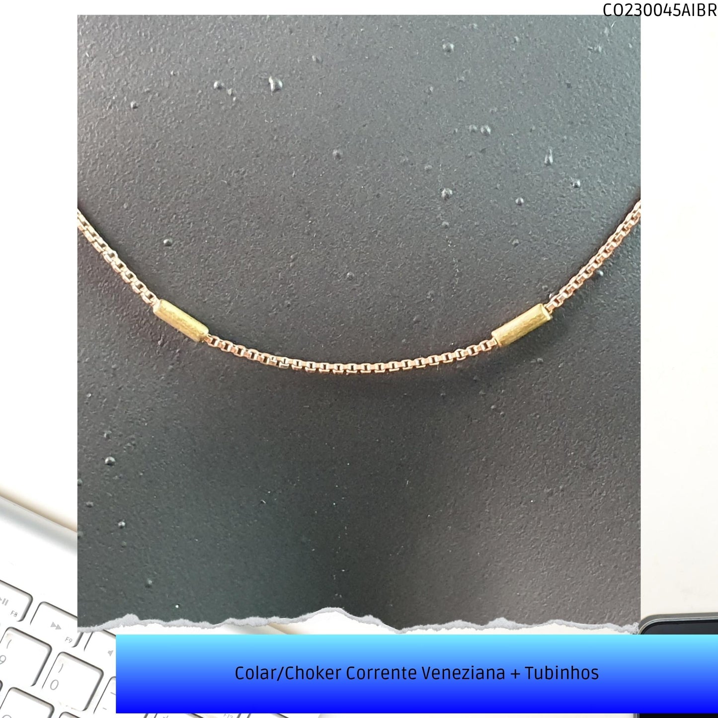 Colar/Choker Corrente Veneziana + Tubinhos  - Código.: CO230045AIBR  - Peso.: 3.7 gr