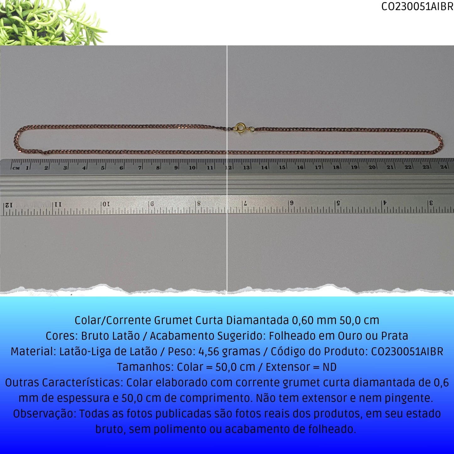 Colar/Corrente Grumet Curta Diamantada 0.60 mm 50 cm  - Código.: CO230051AIBR  - Peso.: 4.6 gr