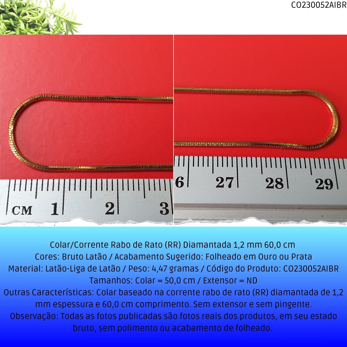 Colar/Corrente Rabo de Rato (RR) Diamantada 1.20 mm 60 cm   - Código.: CO230052AIBR  - Peso.: 4.5 gr