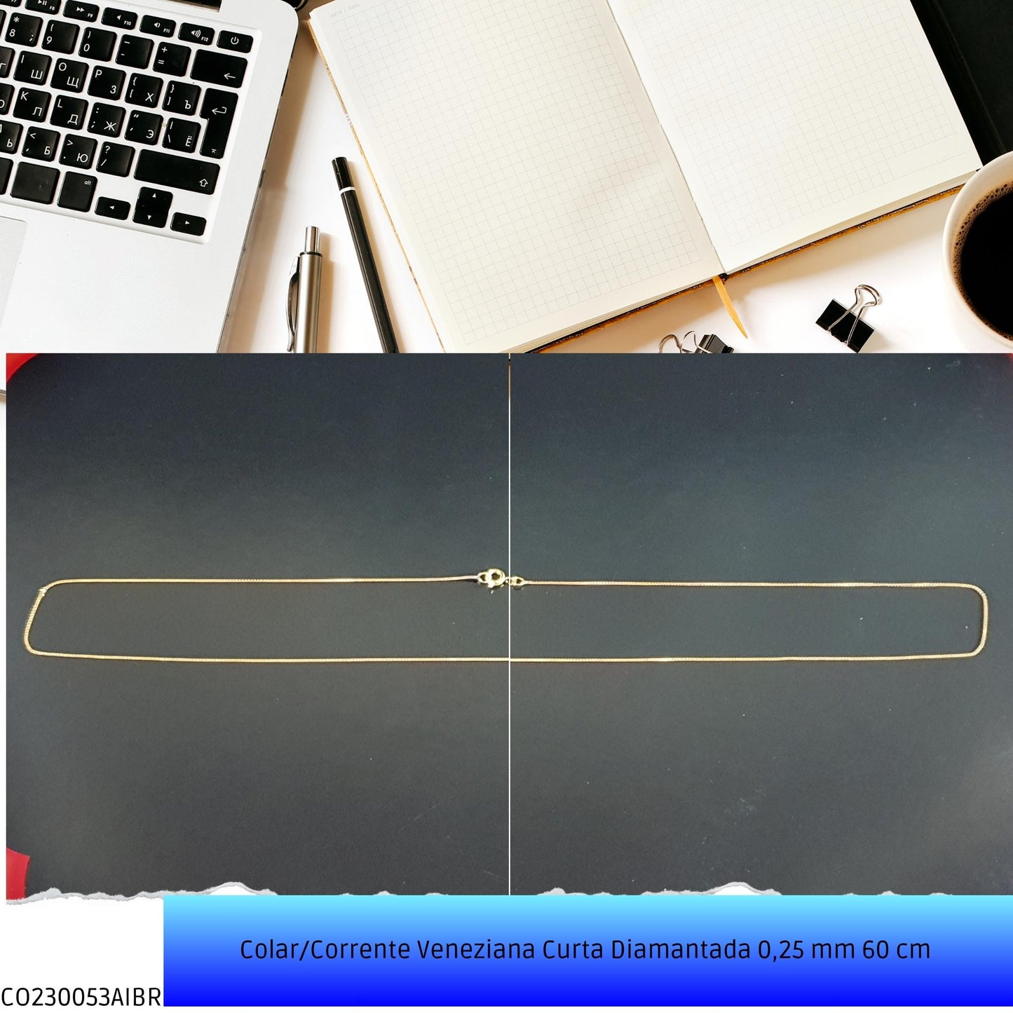 Colar/Corrente Veneziana Curta Diamantada 0.25 mm 60 cm   - Código.: CO230053AIBR  - Peso.: 2.2 gr