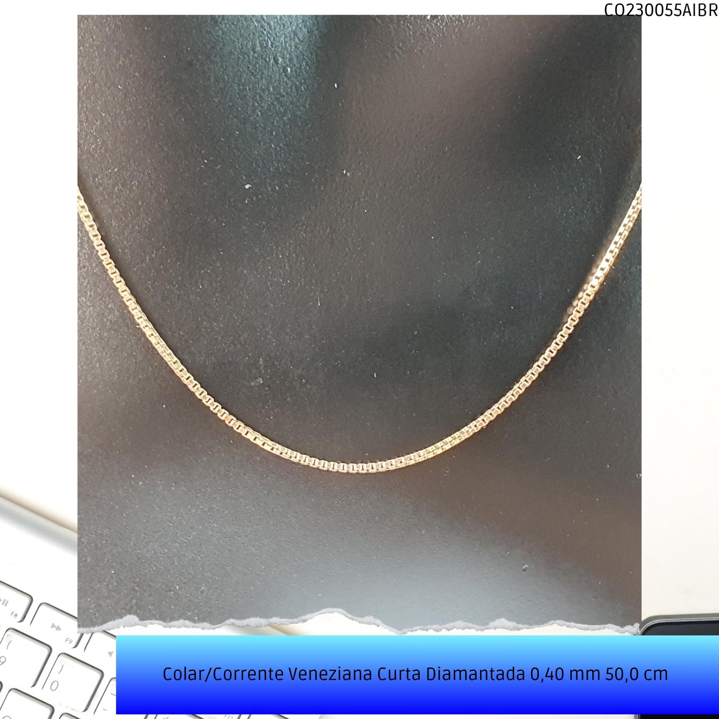 Colar/Corrente Veneziana Curta Diamantada 0.40 mm 50 cm   - Código.: CO230055AIBR  - Peso.: 2.8 gr