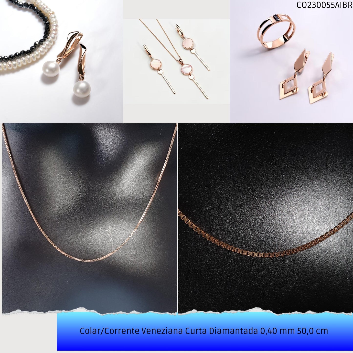 Colar/Corrente Veneziana Curta Diamantada 0.40 mm 50 cm   - Código.: CO230055AIBR  - Peso.: 2.8 gr