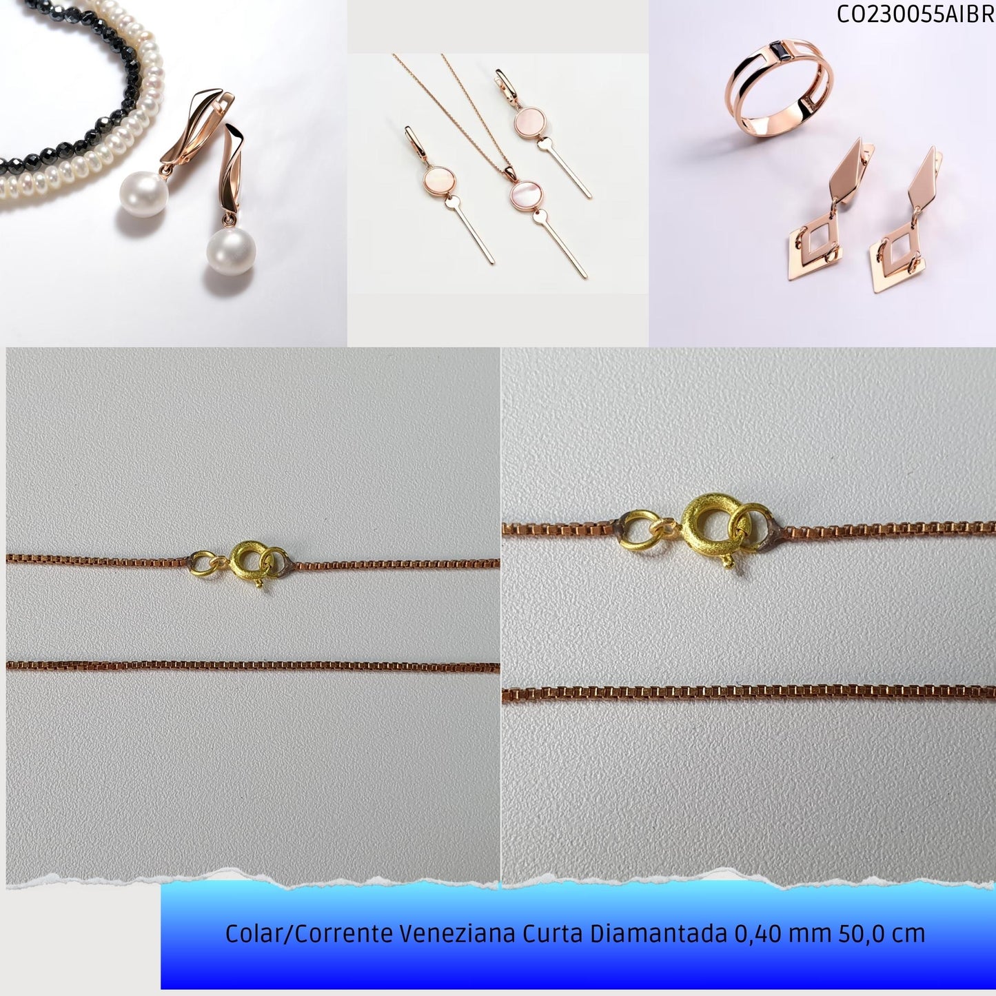 Colar/Corrente Veneziana Curta Diamantada 0.40 mm 50 cm   - Código.: CO230055AIBR  - Peso.: 2.8 gr