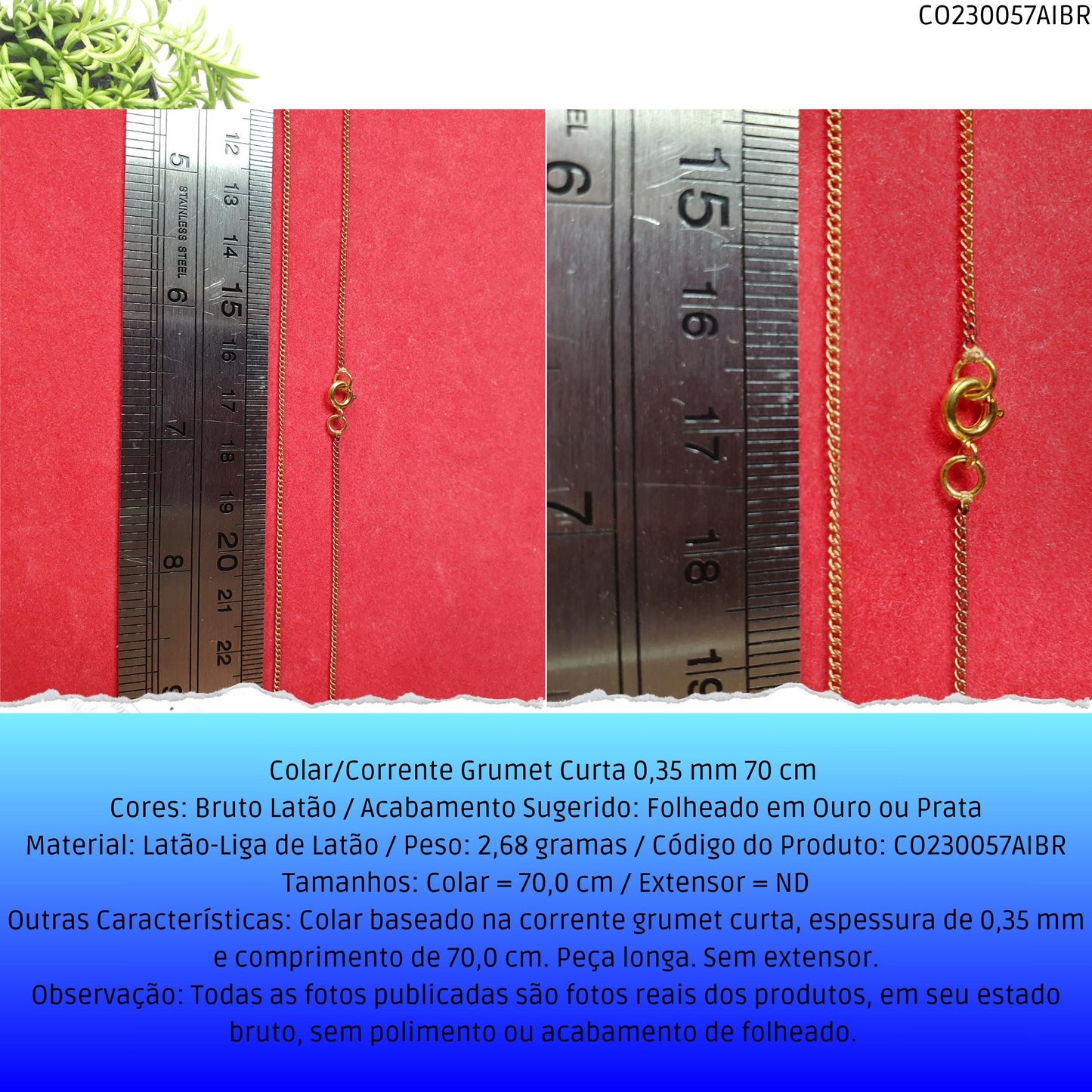 Colar/Corrente Grumet Curta 0.35 mm 70 cm   - Código.: CO230057AIBR  - Peso.: 2.7 gr