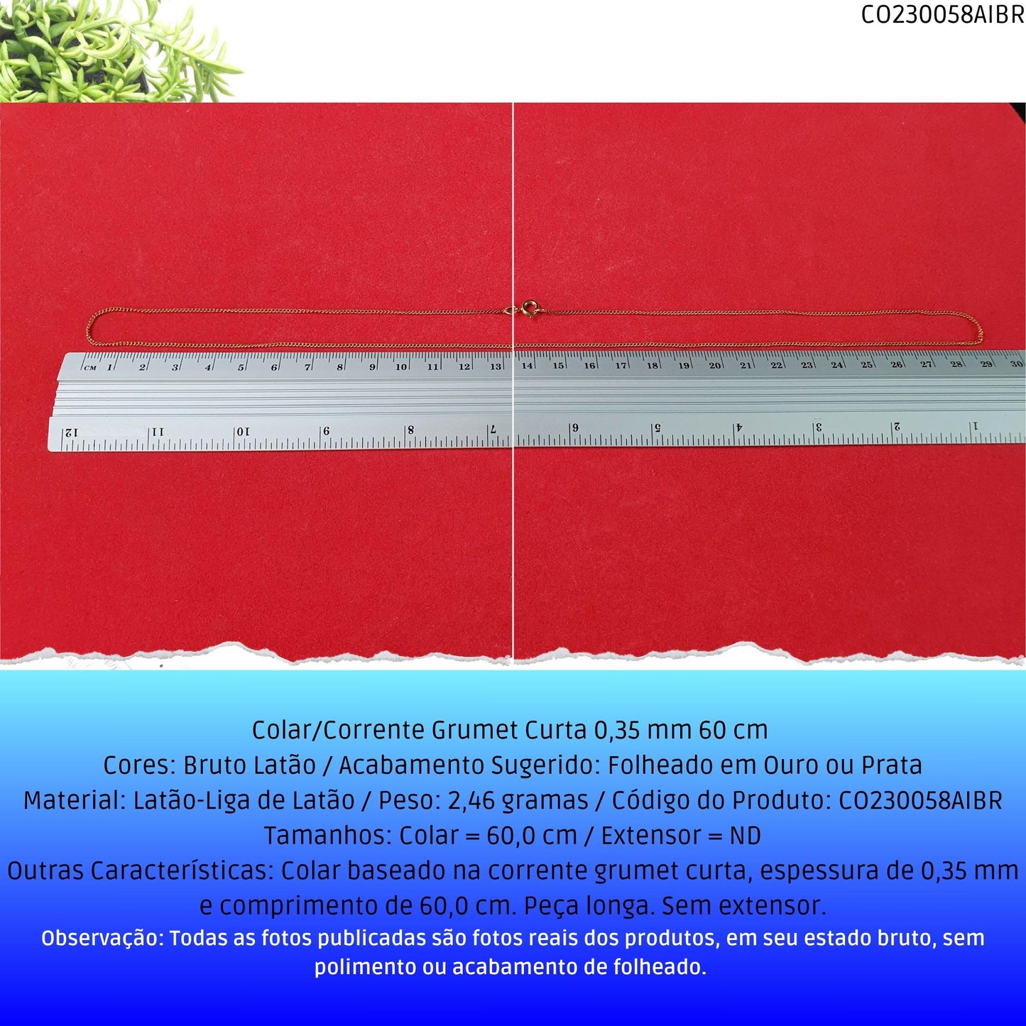 Colar/Corrente Grumet Curta 0.35 mm 60 cm   - Código.: CO230058AIBR  - Peso.: 2.5 gr