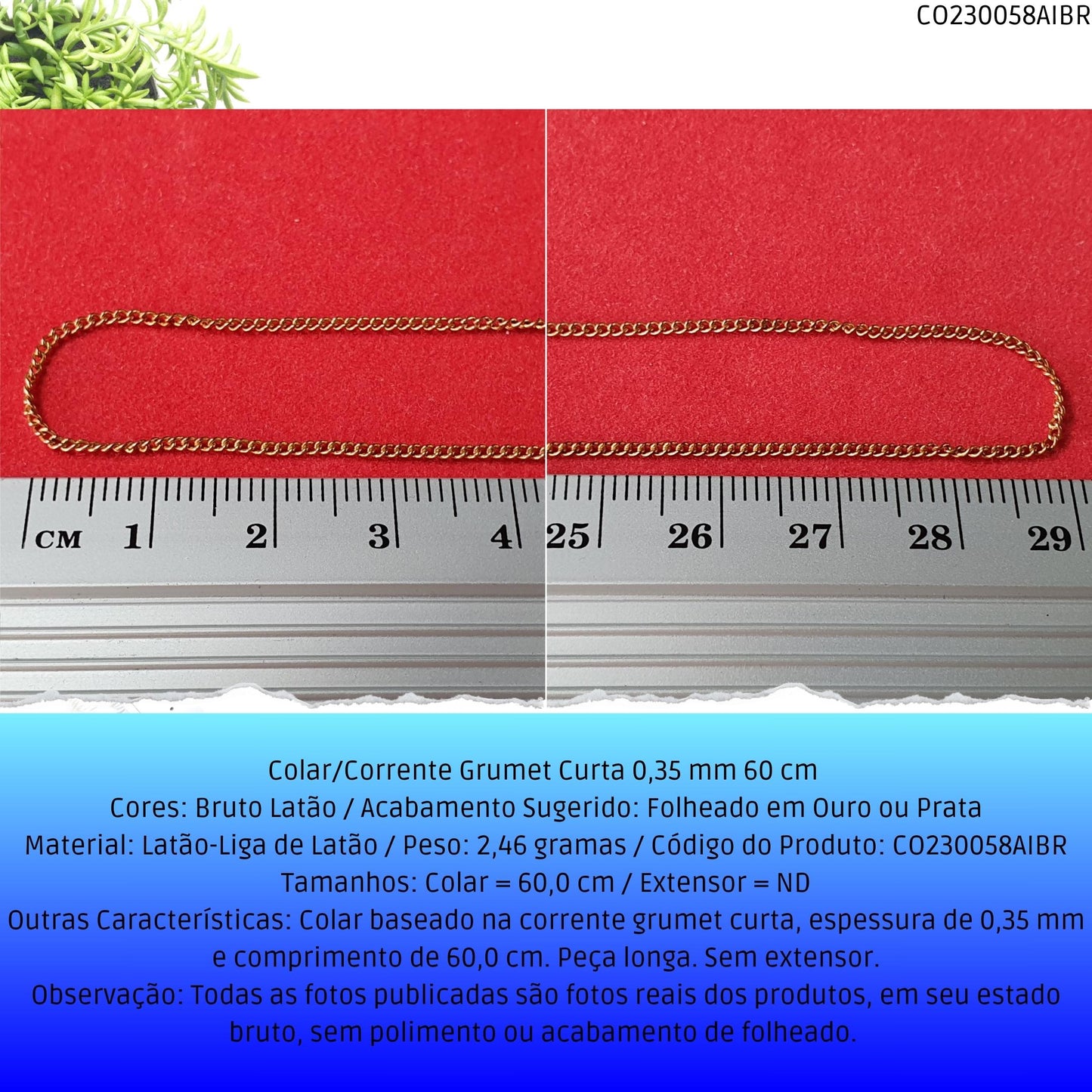 Colar/Corrente Grumet Curta 0.35 mm 60 cm   - Código.: CO230058AIBR  - Peso.: 2.5 gr