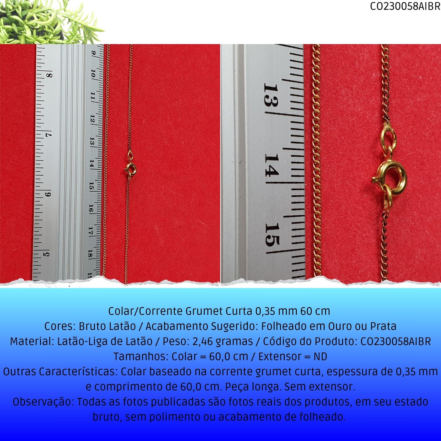 Colar/Corrente Grumet Curta 0.35 mm 60 cm   - Código.: CO230058AIBR  - Peso.: 2.5 gr