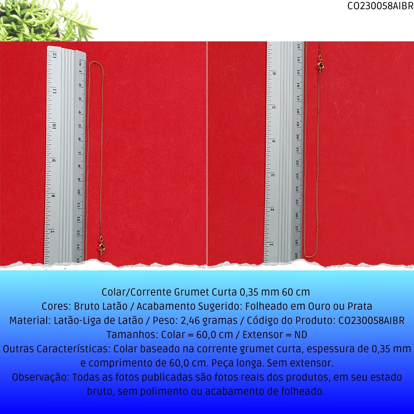Colar/Corrente Grumet Curta 0.35 mm 60 cm   - Código.: CO230058AIBR  - Peso.: 2.5 gr