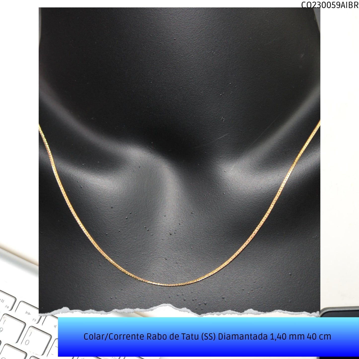 Colar/Corrente Rabo de Tatu (SS) Diamantada 1.40 mm 40 cm   - Código.: CO230059AIBR  - Peso.: 2.5 gr