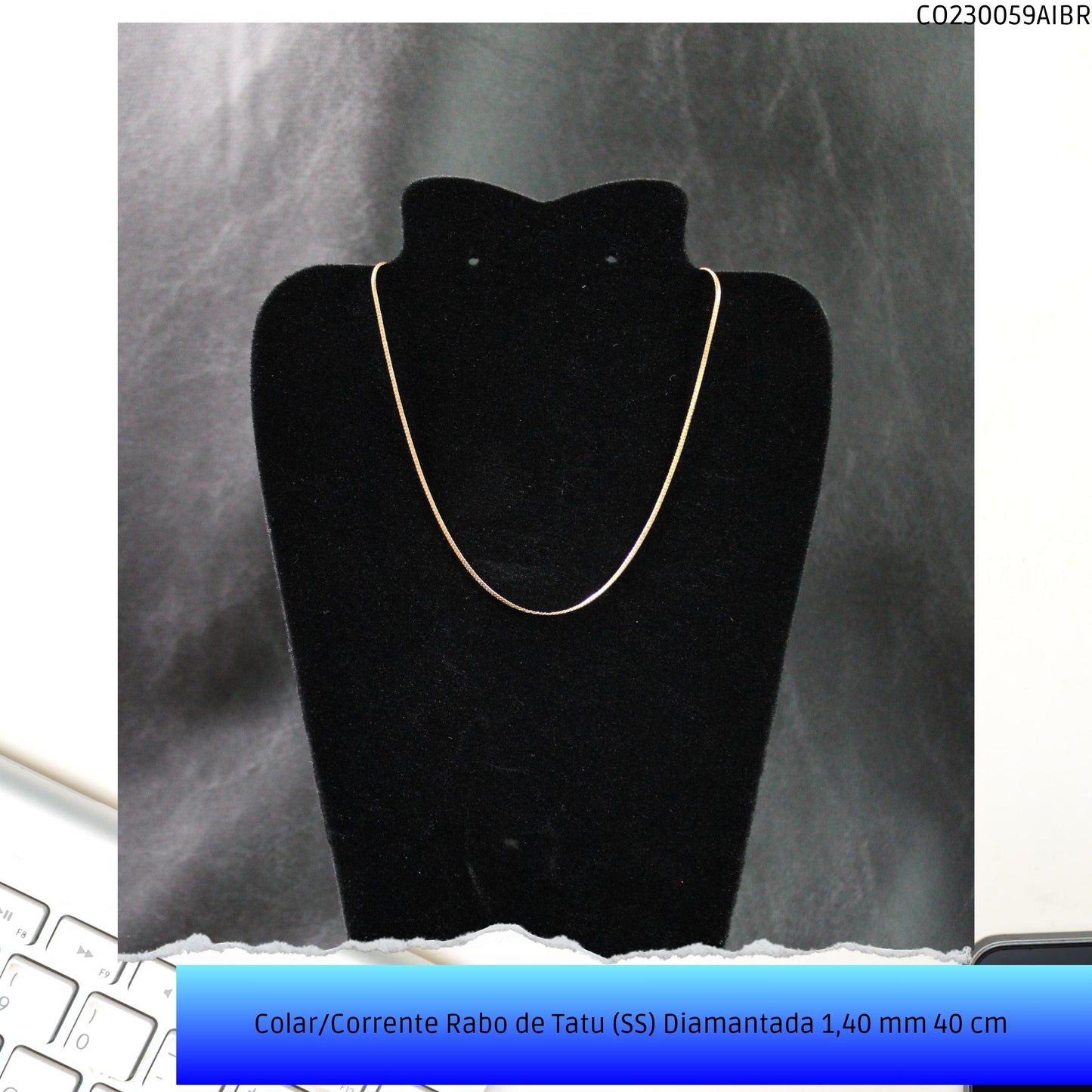 Colar/Corrente Rabo de Tatu (SS) Diamantada 1.40 mm 40 cm   - Código.: CO230059AIBR  - Peso.: 2.5 gr