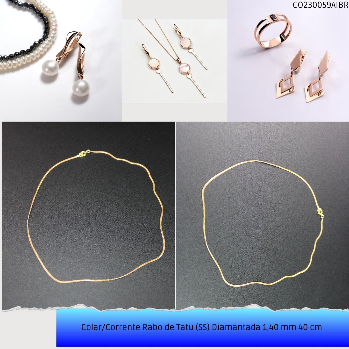Colar/Corrente Rabo de Tatu (SS) Diamantada 1.40 mm 40 cm   - Código.: CO230059AIBR  - Peso.: 2.5 gr