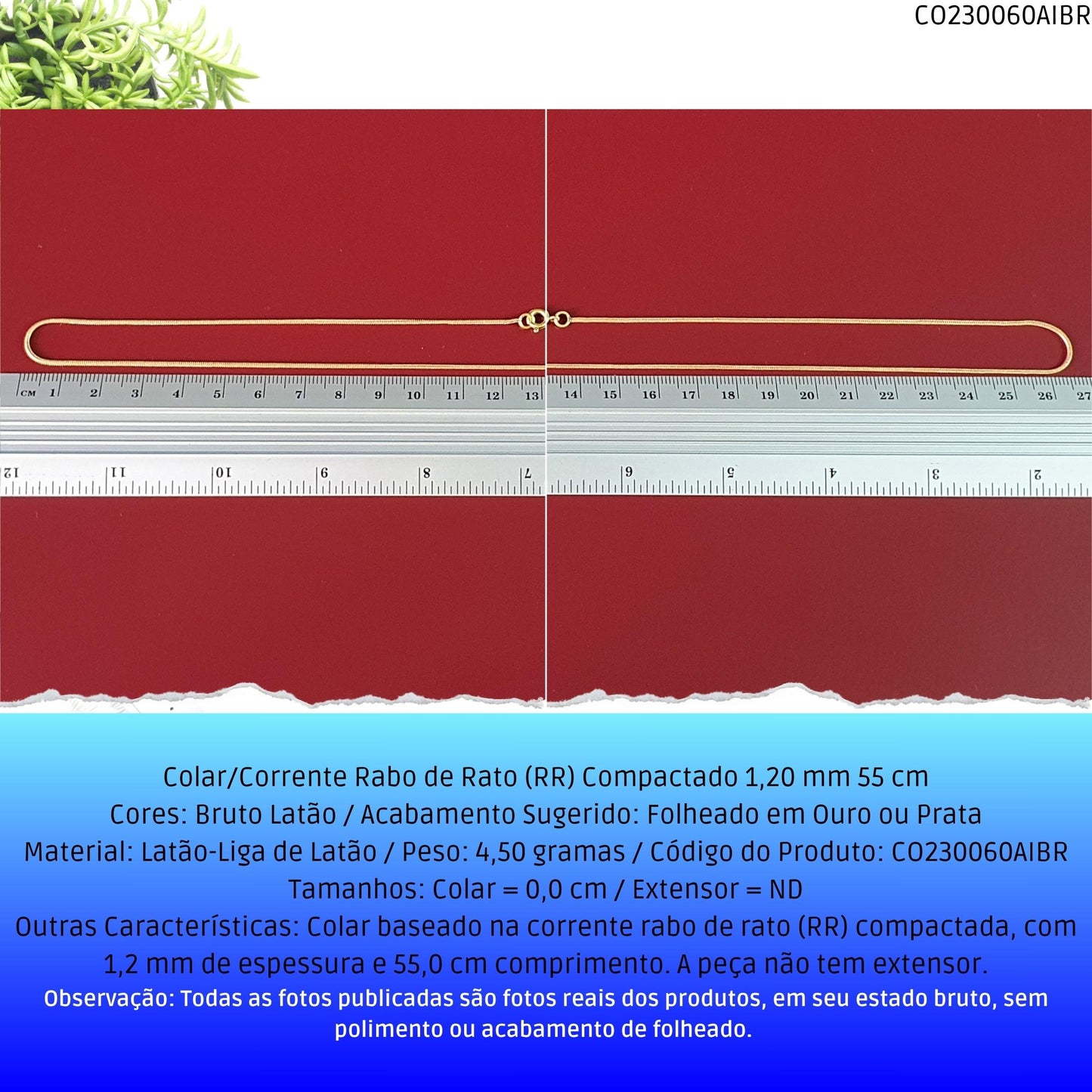 Colar/Corrente Rabo de Rato (RR) Compactado 1.20 mm 55 cm  - Código.: CO230060AIBR  - Peso.: 4.5 gr