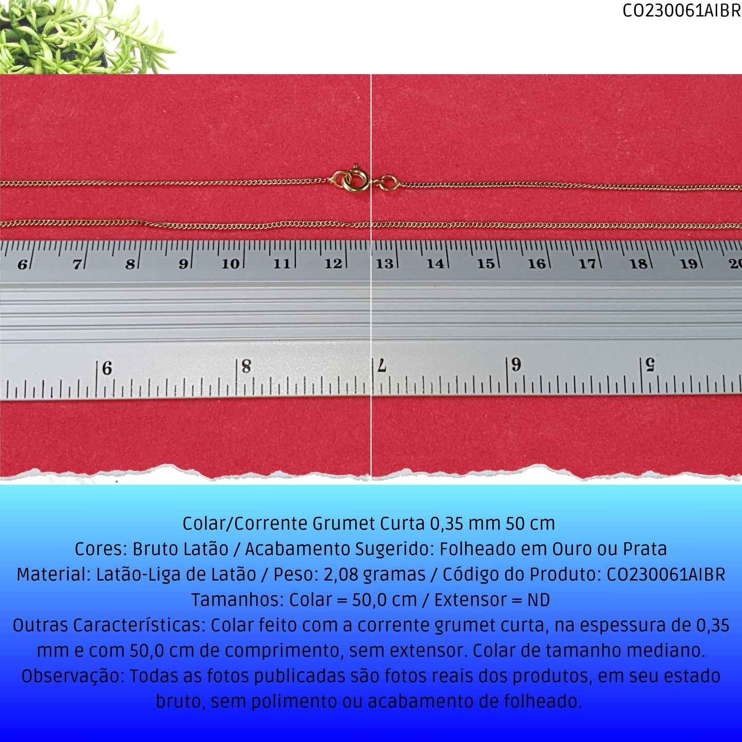 Colar/Corrente Grumet Curta 0.35 mm 50 cm   - Código.: CO230061AIBR  - Peso.: 2.1 gr
