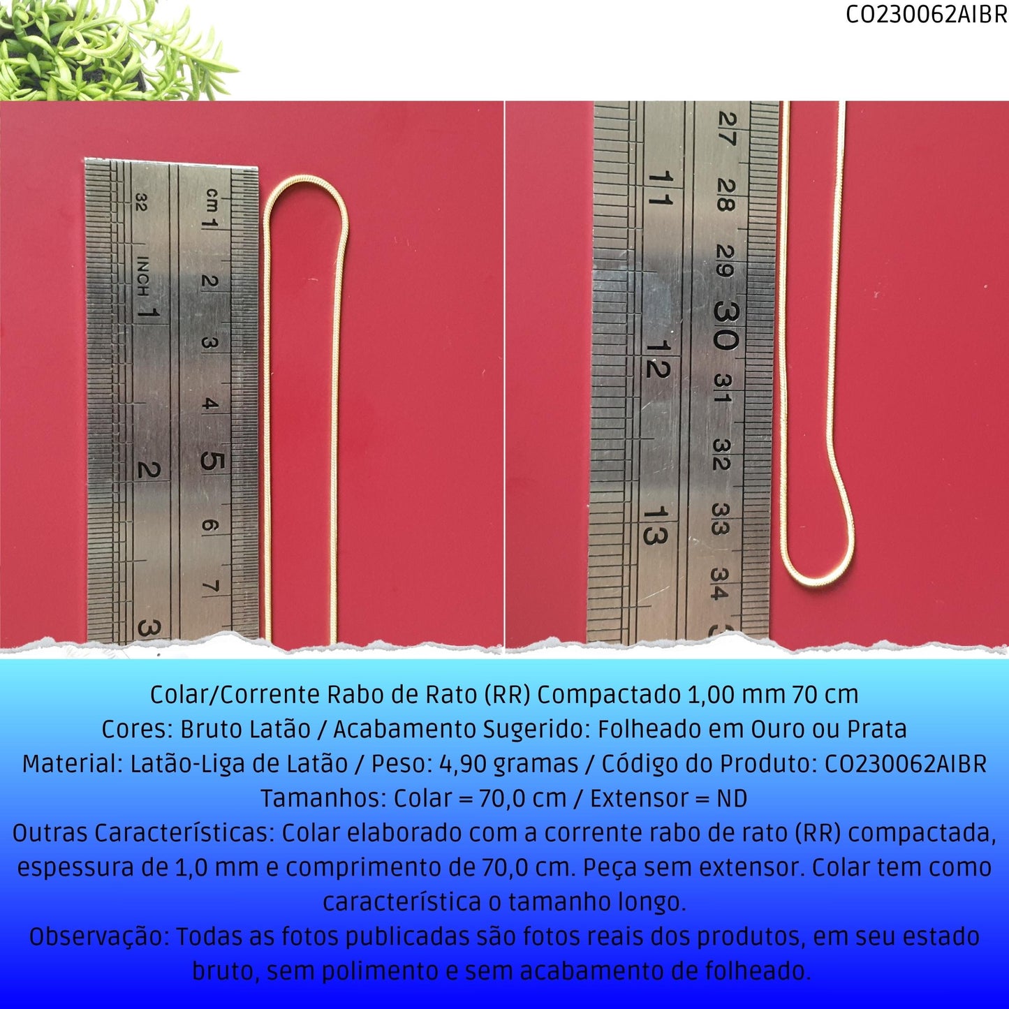 Colar/Corrente Rabo de Rato (RR) Compactado 1.00 mm 70 cm  - Código.: CO230062AIBR  - Peso.: 4.9 gr