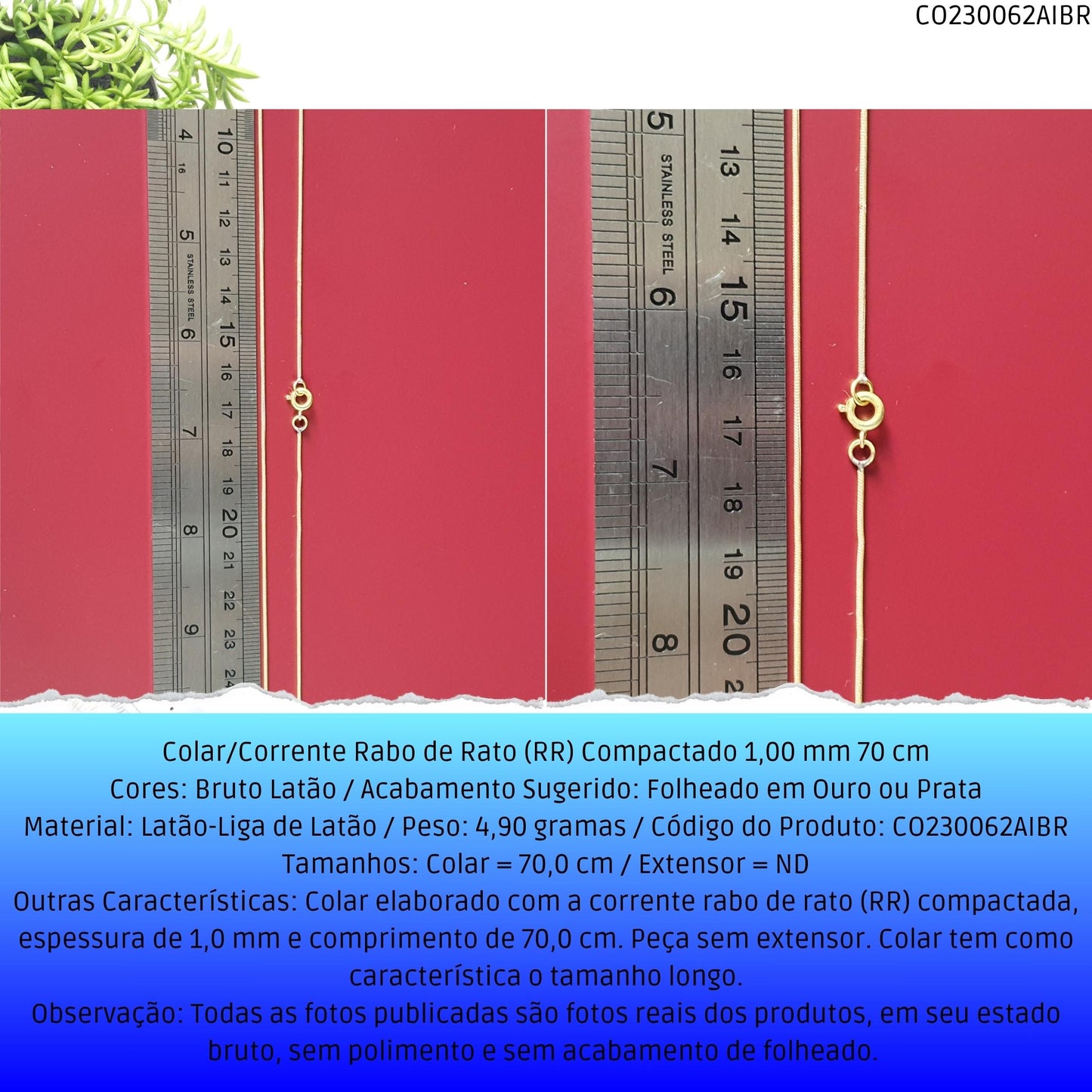 Colar/Corrente Rabo de Rato (RR) Compactado 1.00 mm 70 cm  - Código.: CO230062AIBR  - Peso.: 4.9 gr