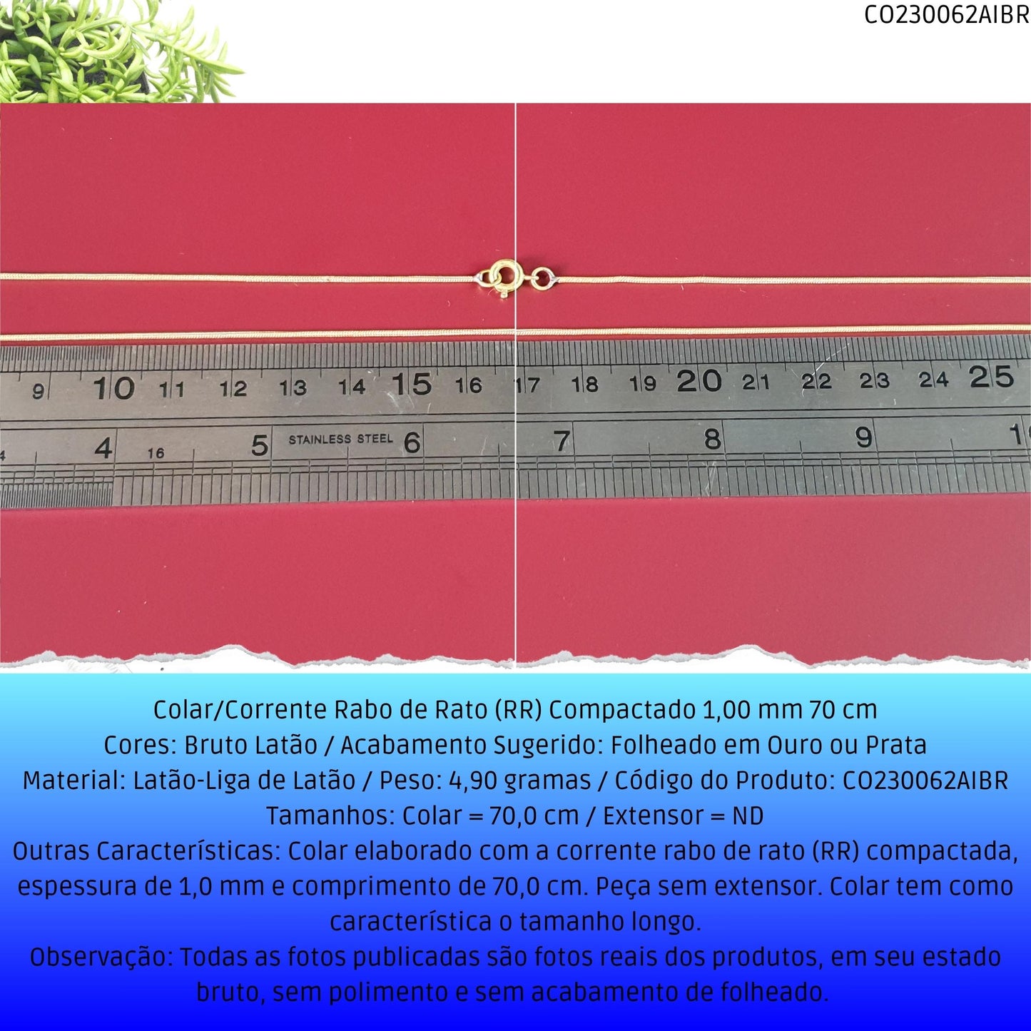 Colar/Corrente Rabo de Rato (RR) Compactado 1.00 mm 70 cm  - Código.: CO230062AIBR  - Peso.: 4.9 gr