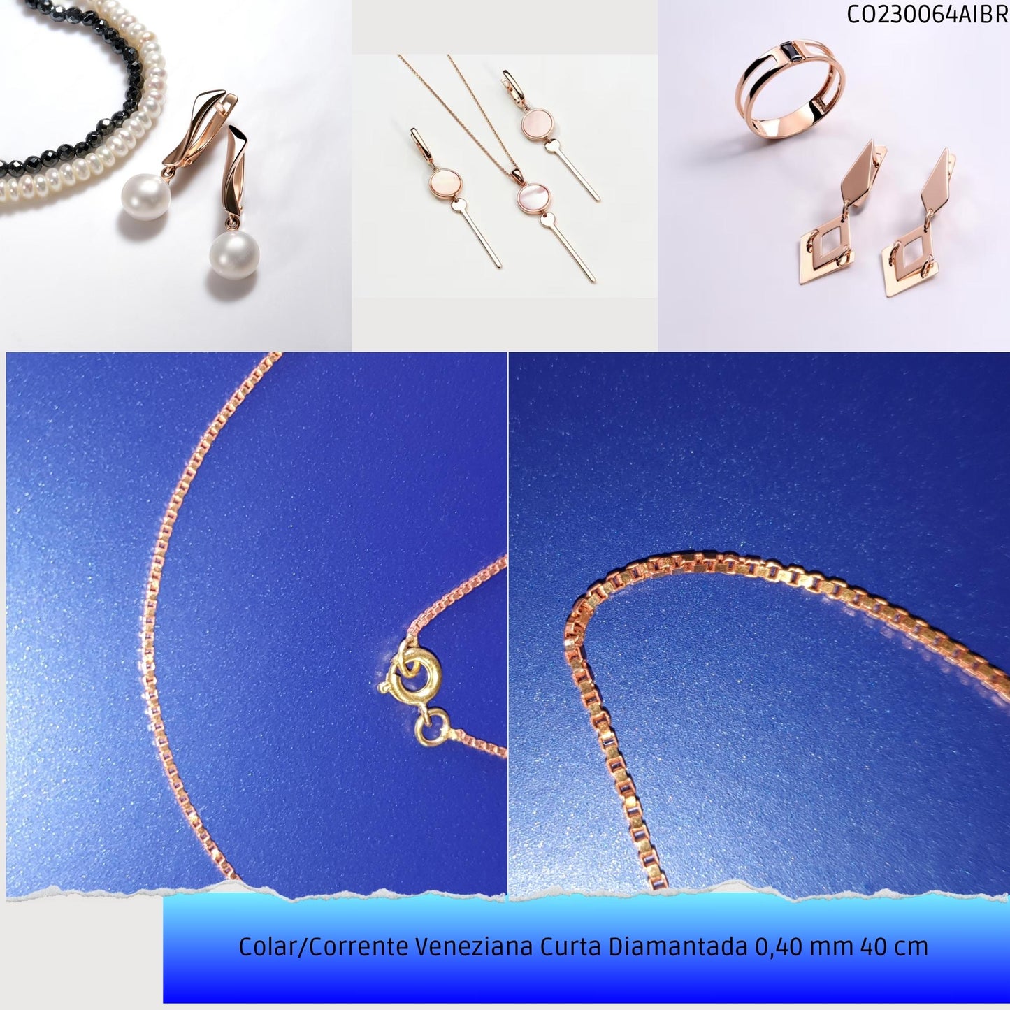 Colar/Corrente Veneziana Curta Diamantada 0.40 mm 40 cm   - Código.: CO230064AIBR  - Peso.: 2.3 gr
