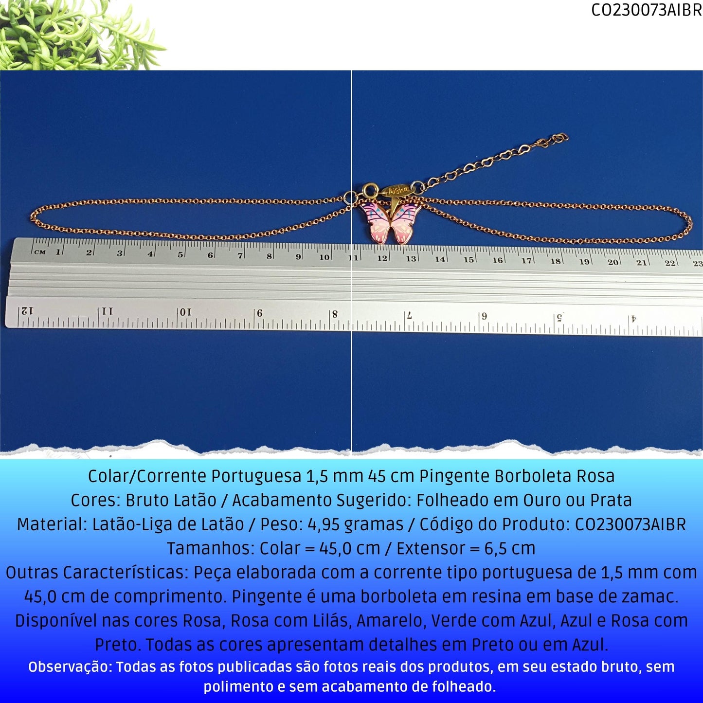 Colar/Corrente Portuguesa 1.5 mm 45 cm Pingente Borboleta Rosa  - Código.: CO230073AIBR  - Peso.: 5.0 gr