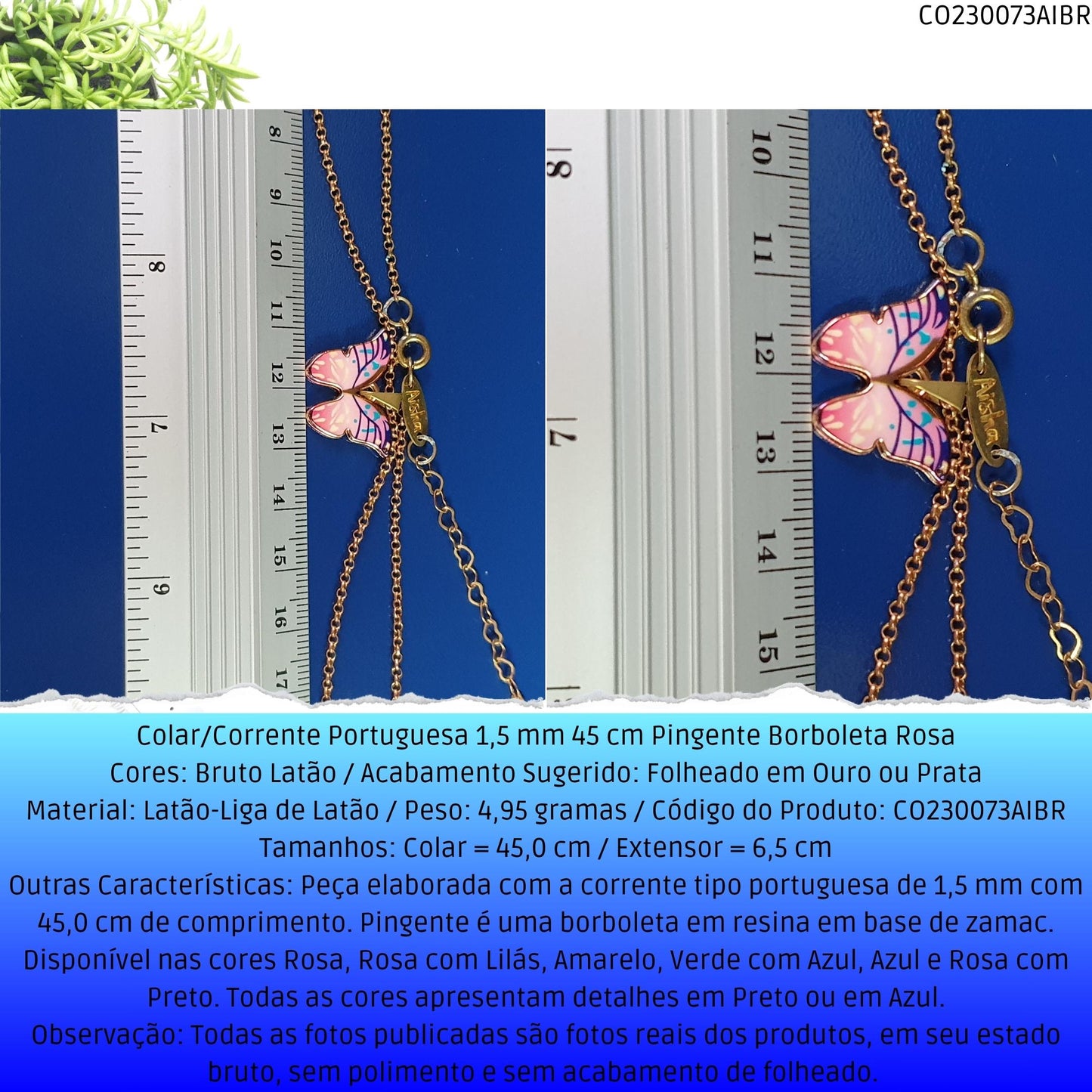 Colar/Corrente Portuguesa 1.5 mm 45 cm Pingente Borboleta Rosa  - Código.: CO230073AIBR  - Peso.: 5.0 gr