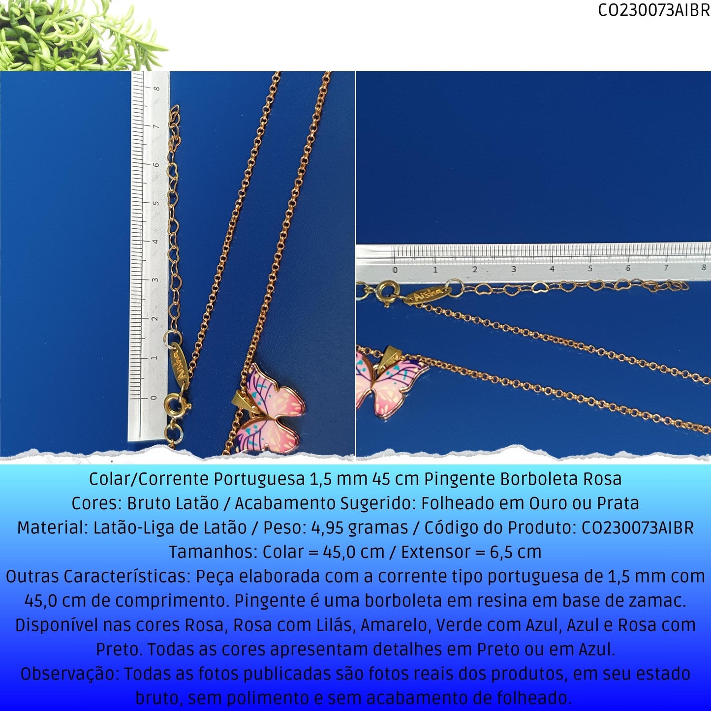 Colar/Corrente Portuguesa 1.5 mm 45 cm Pingente Borboleta Rosa  - Código.: CO230073AIBR  - Peso.: 5.0 gr