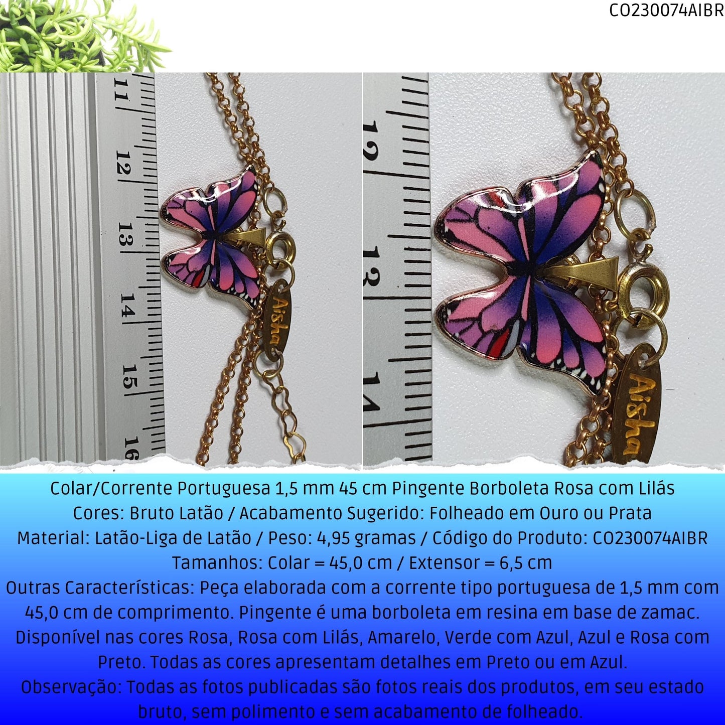 Colar/Corrente Portuguesa 1.5 mm 45 cm Pingente Borboleta Rosa/Lilás  - Código.: CO230074AIBR  - Peso.: 5.0 gr