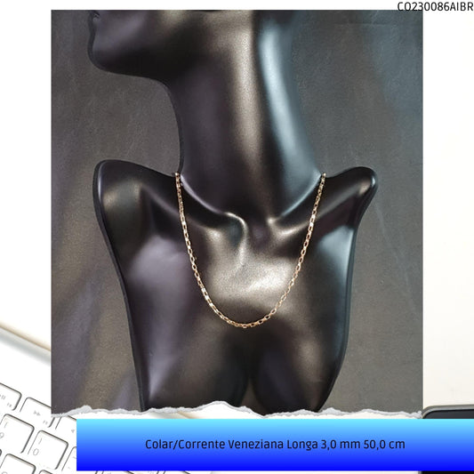 Colar/Corrente Veneziana Longa 3.0 mm 50.0 cm  - Código.: CO230086AIBR  - Peso.: 11.3 gr