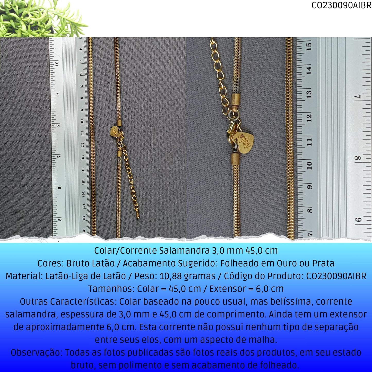 Colar/Corrente Salamandra 3.0 mm 45.0 cm  - Código.: CO230090AIBR  - Peso.: 10.9 gr