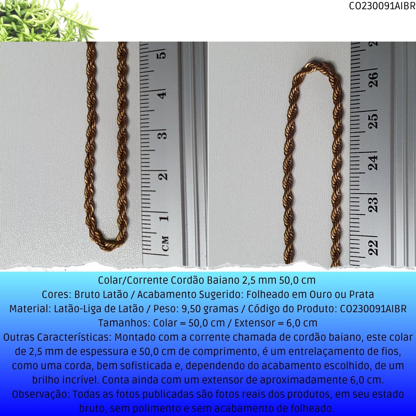 Colar/Corrente Cordão Baiano 2.5 mm 50.0 cm   - Código.: CO230091AIBR  - Peso.: 9.5 gr