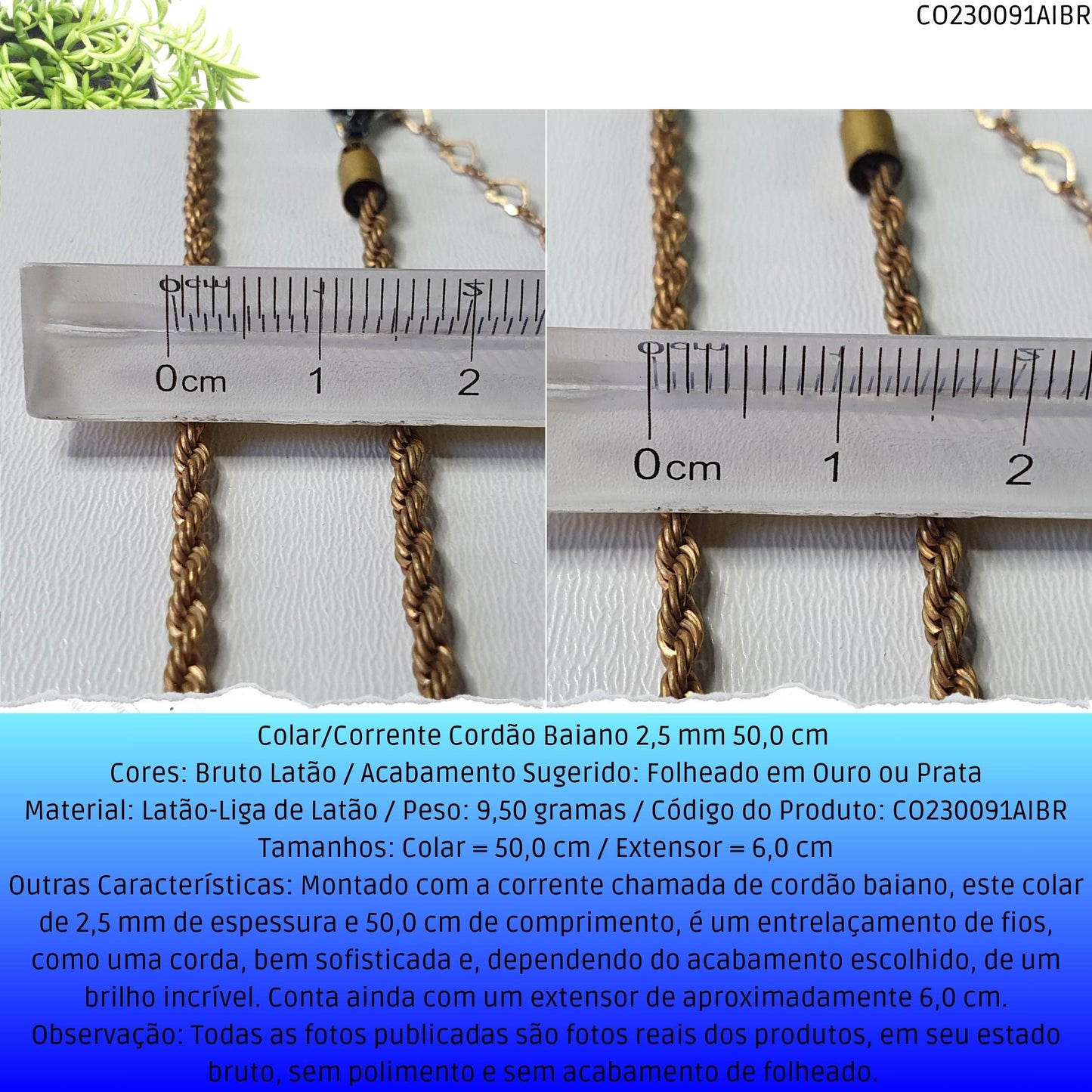 Colar/Corrente Cordão Baiano 2.5 mm 50.0 cm   - Código.: CO230091AIBR  - Peso.: 9.5 gr