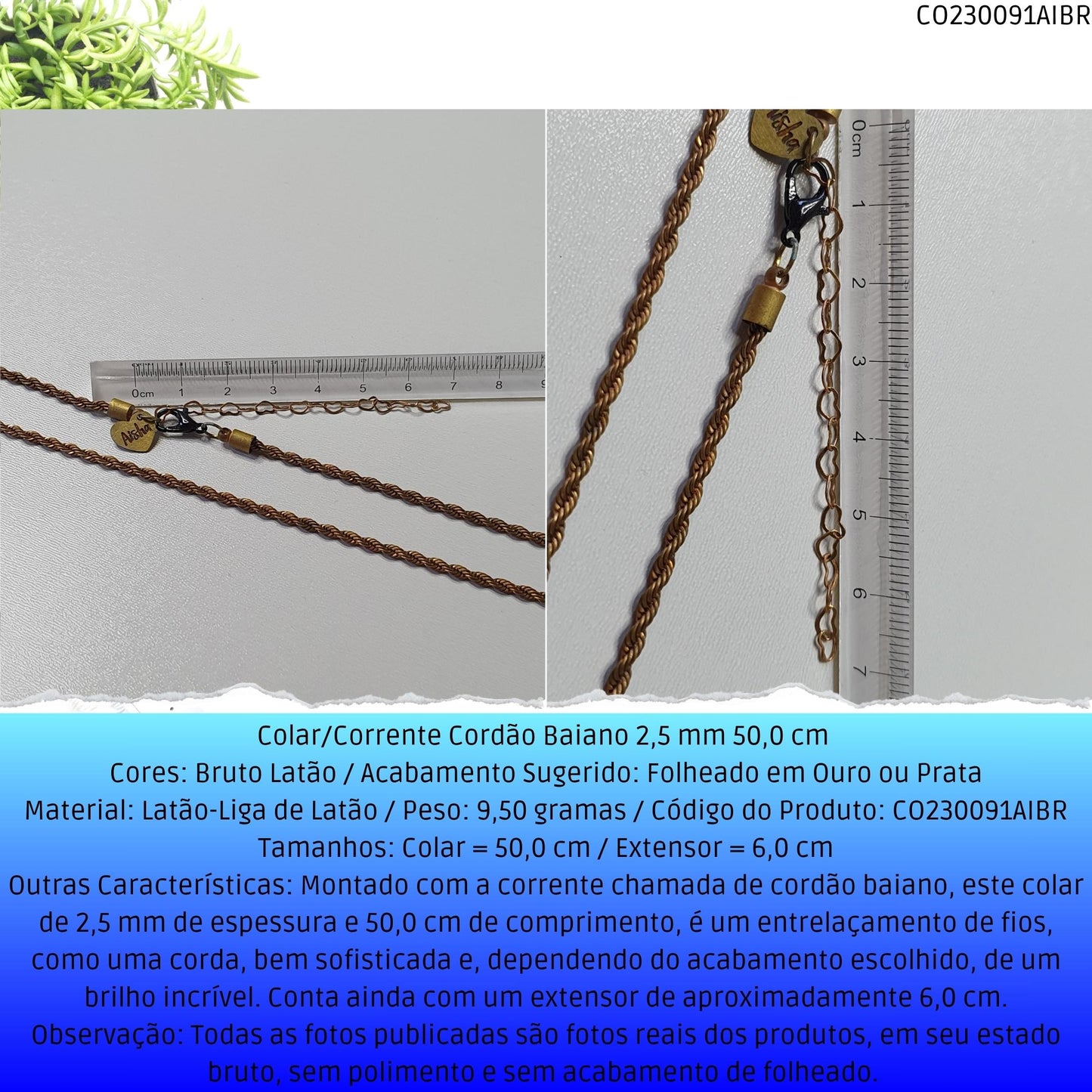 Colar/Corrente Cordão Baiano 2.5 mm 50.0 cm   - Código.: CO230091AIBR  - Peso.: 9.5 gr