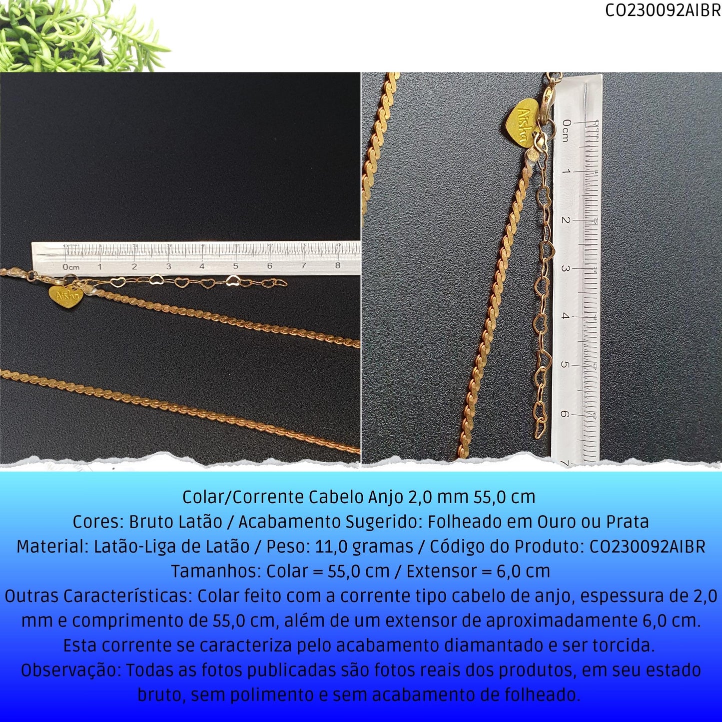 Colar/Corrente Cabelo Anjo 2.0 mm 55.0 cm   - Código.: CO230092AIBR  - Peso.: 11.0 gr