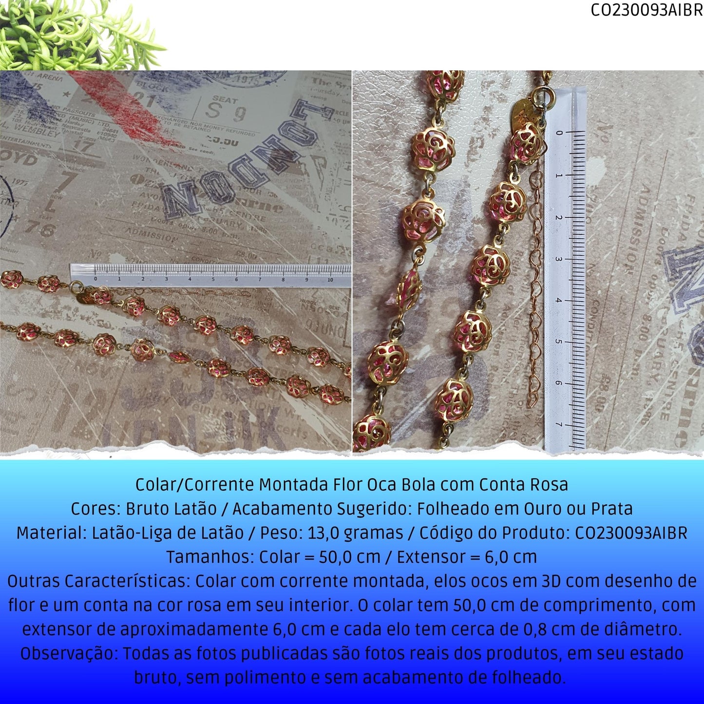 Colar/Corrente Montada Flor Oca Bola com Conta Rosa  - Código.: CO230093AIBR  - Peso.: 13.0 gr