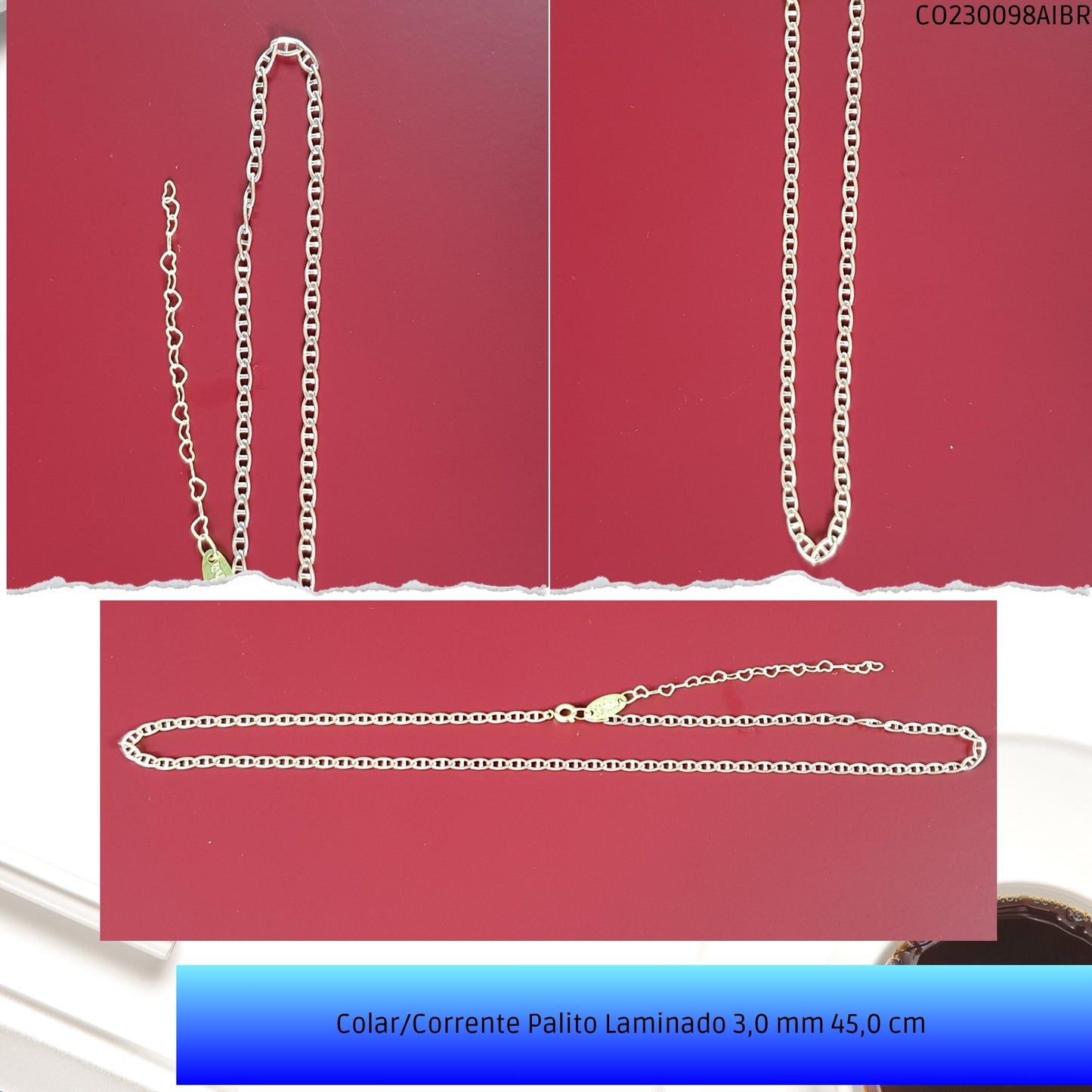 Colar/Corrente Palito Laminado 3.0 mm 45.0 cm   - Código.: CO230098AIBR  - Peso.: 6.6 gr