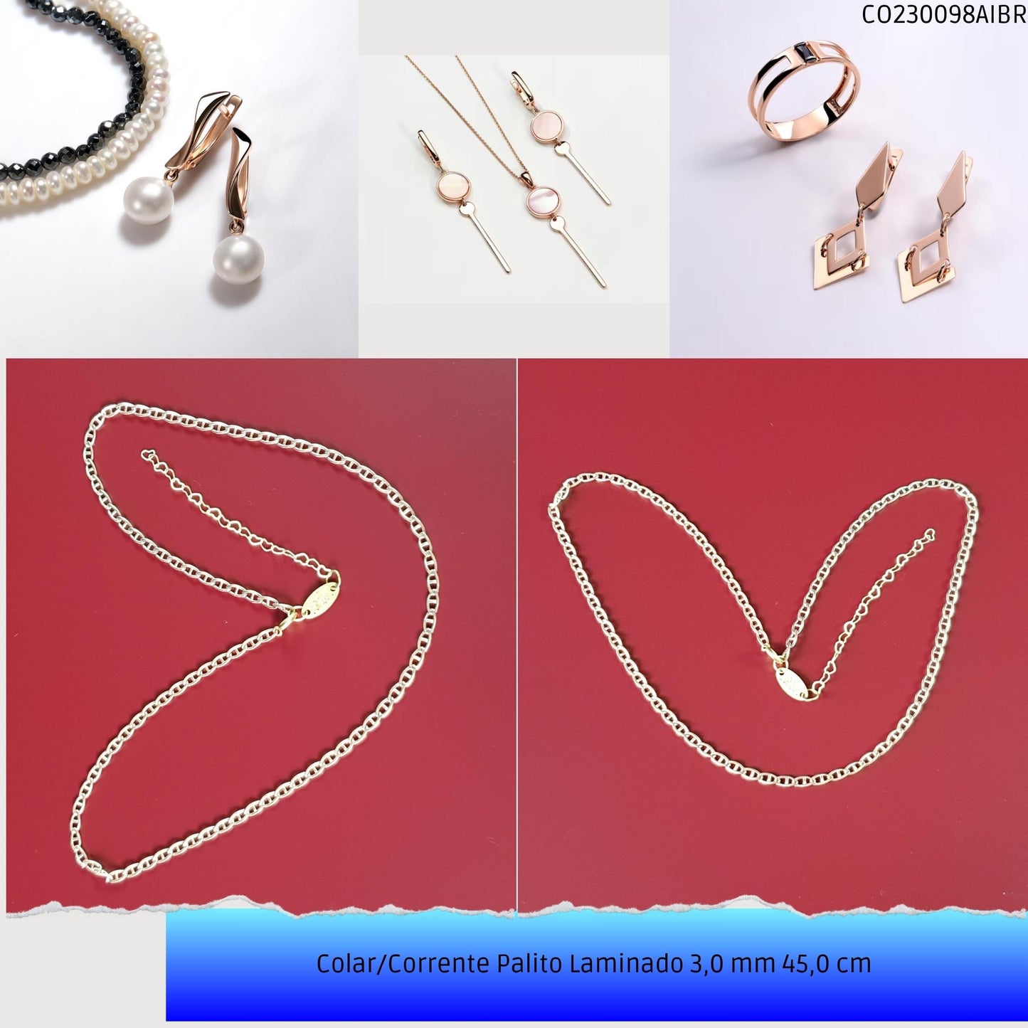 Colar/Corrente Palito Laminado 3.0 mm 45.0 cm   - Código.: CO230098AIBR  - Peso.: 6.6 gr