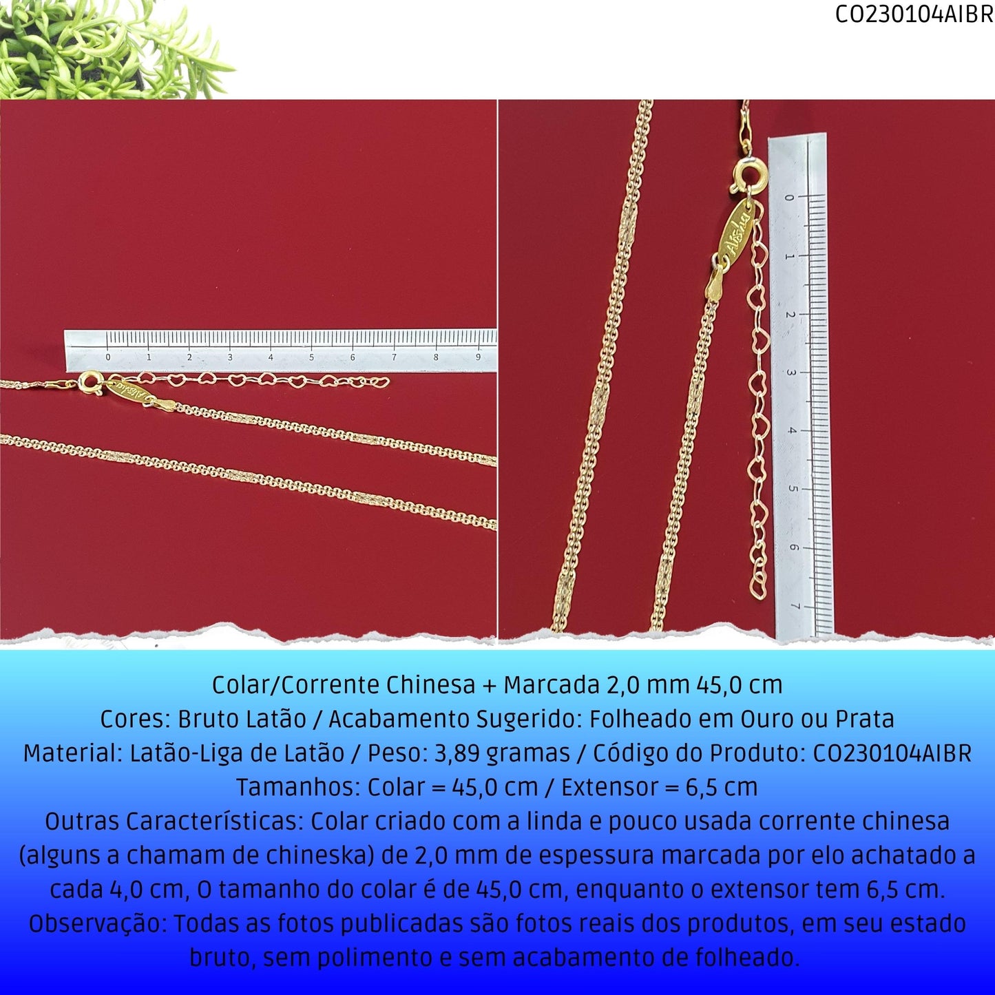 Colar/Corrente Chinesa + Marcada 2.0 mm 45.0 cm  - Código.: CO230104AIBR  - Peso.: 3.9 gr
