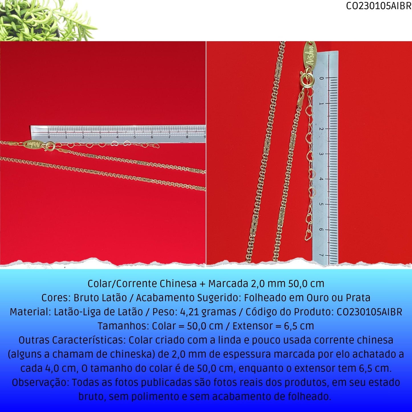 Colar/Corrente Chinesa + Marcada 2.0 mm 50.0 cm  - Código.: CO230105AIBR  - Peso.: 4.2 gr