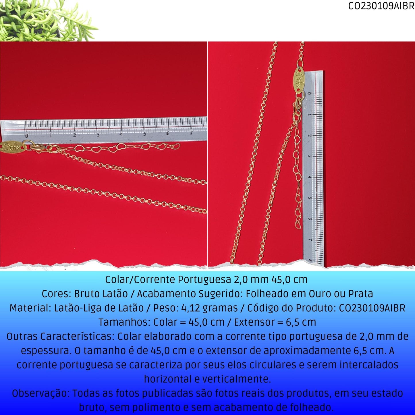 Colar/Corrente Portuguesa 2.0 mm 45.0 cm   - Código.: CO230109AIBR  - Peso.: 4.1 gr