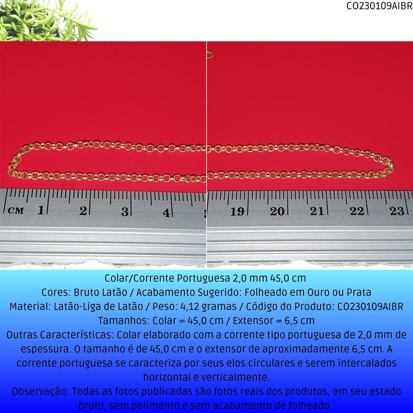 Colar/Corrente Portuguesa 2.0 mm 45.0 cm   - Código.: CO230109AIBR  - Peso.: 4.1 gr