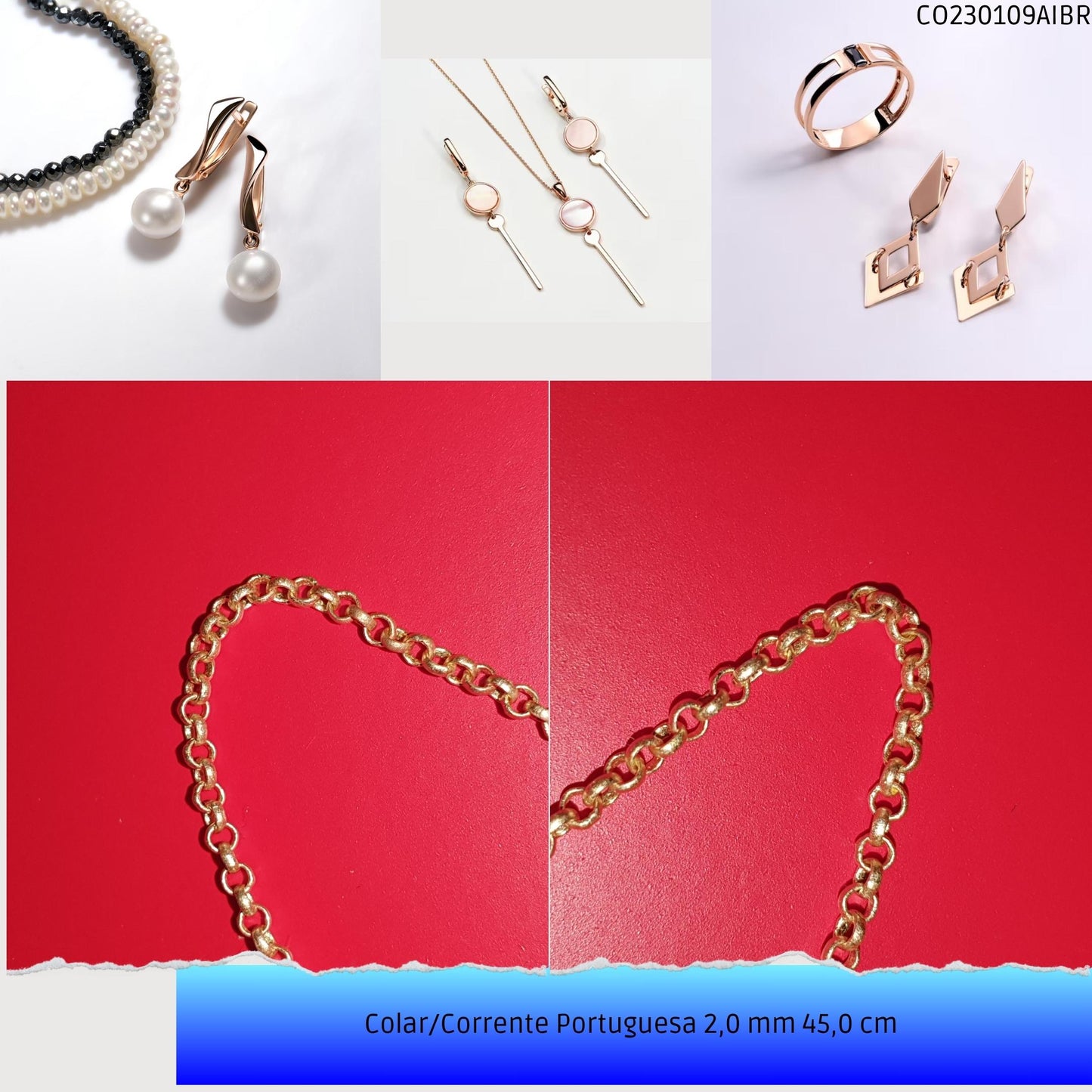 Colar/Corrente Portuguesa 2.0 mm 45.0 cm   - Código.: CO230109AIBR  - Peso.: 4.1 gr