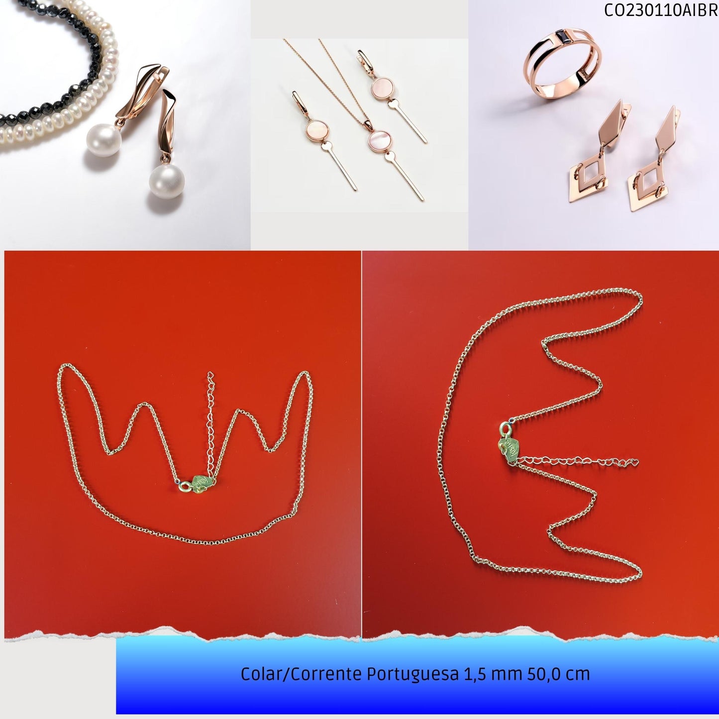 Colar/Corrente Portuguesa 1.5 mm 50.0 cm   - Código.: CO230110AIBR  - Peso.: 3.5 gr