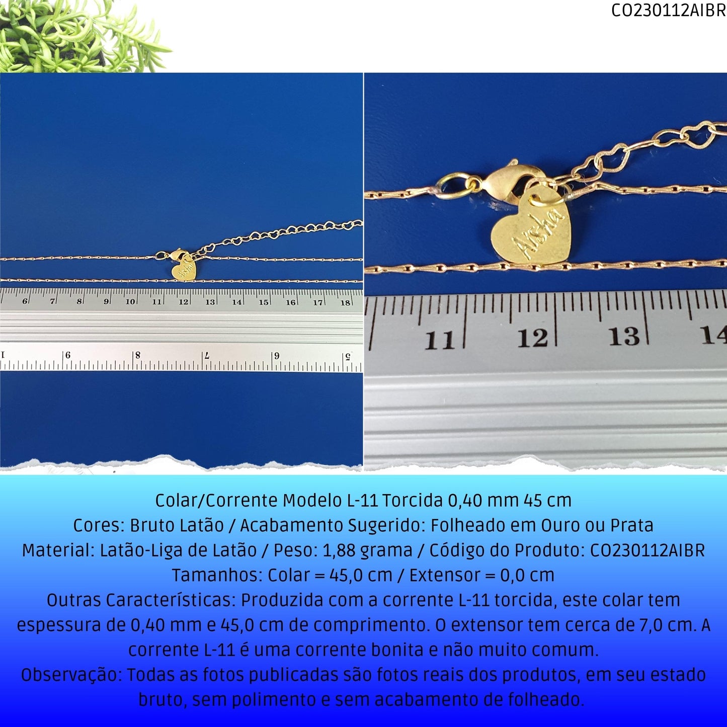 Colar/Corrente Modelo L-11 Torcida 0.40 mm 45 cm  - Código.: CO230112AIBR  - Peso.: 1.9 gr