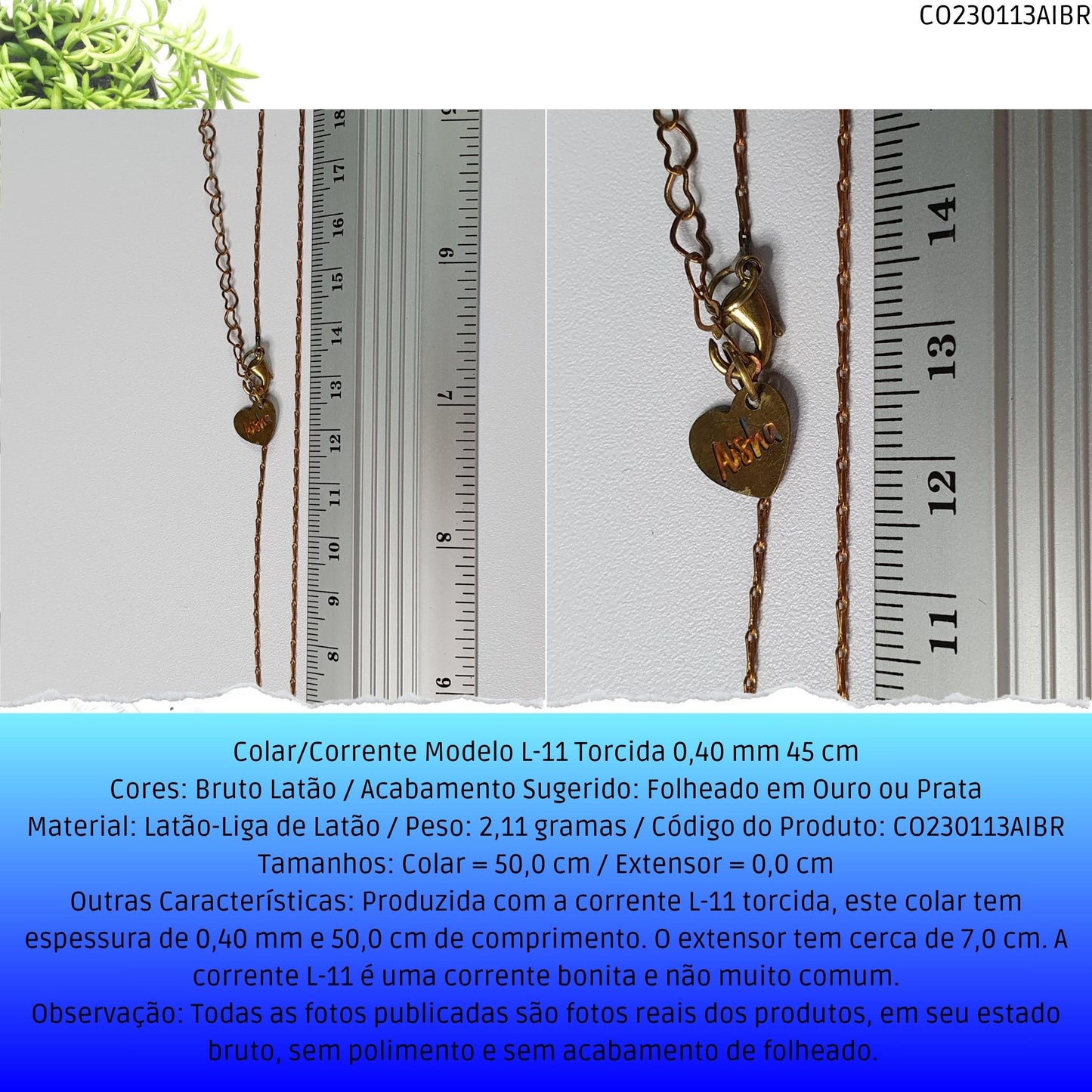 Colar/Corrente Modelo L-11 Torcida 0.40 mm 50 cm  - Código.: CO230113AIBR  - Peso.: 2.1 gr