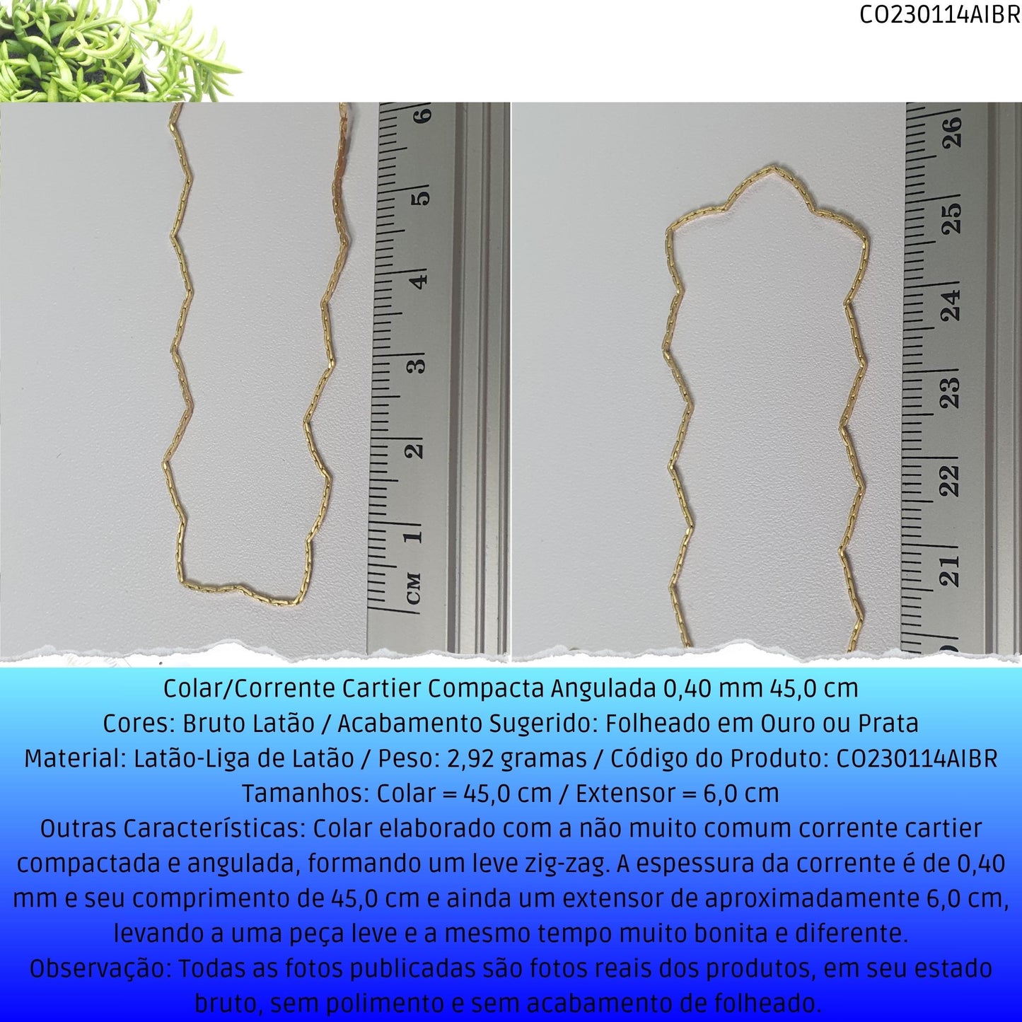 Colar/Corrente Cartier Compacta Angulada 0.40 mm 45 cm  - Código.: CO230114AIBR  - Peso.: 2.9 gr