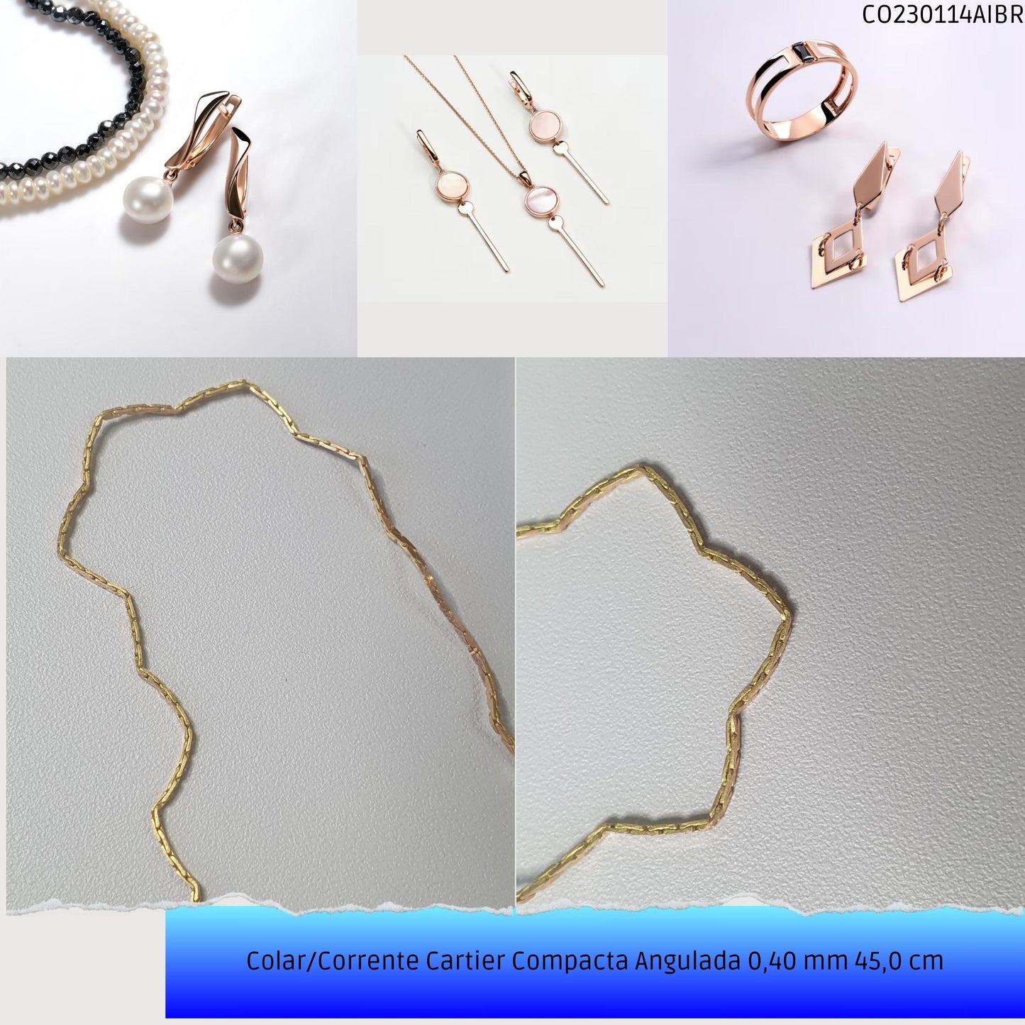 Colar/Corrente Cartier Compacta Angulada 0.40 mm 45 cm  - Código.: CO230114AIBR  - Peso.: 2.9 gr