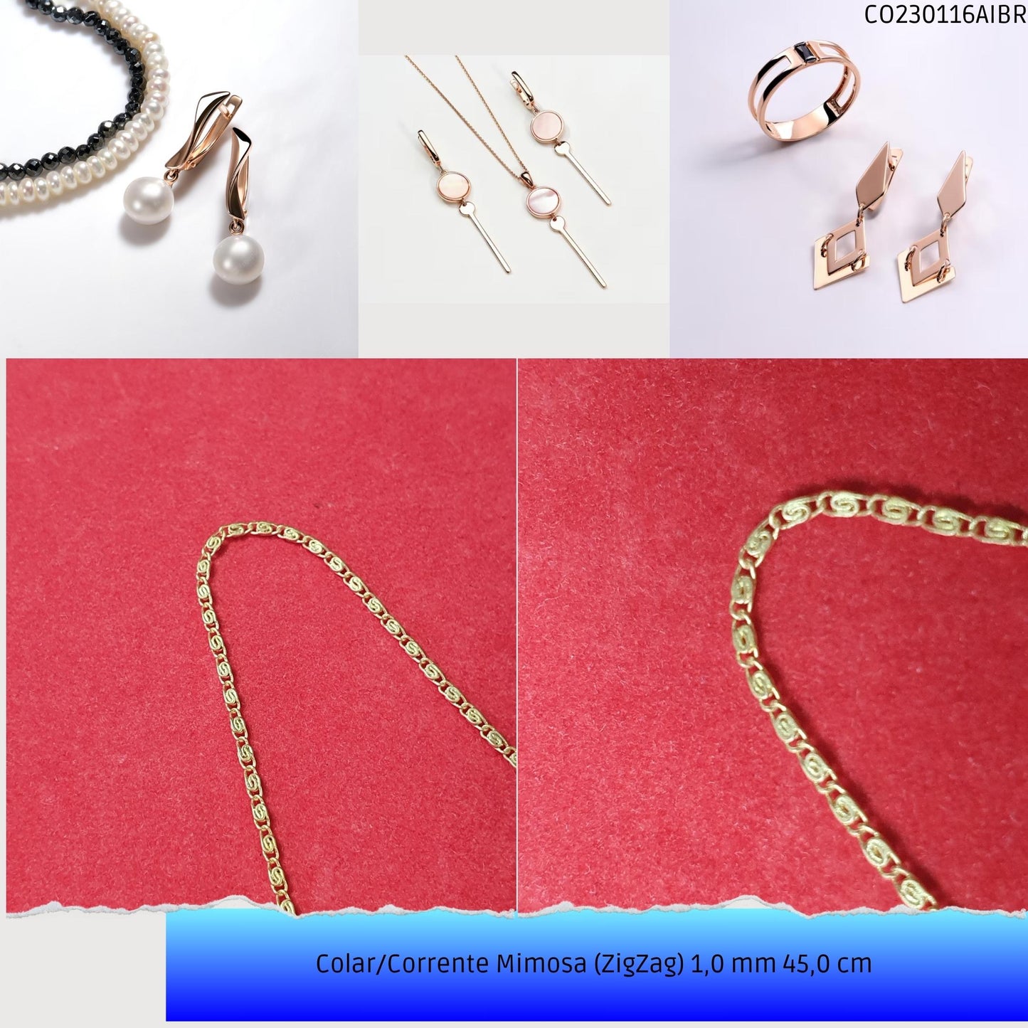 Colar/Corrente Mimosa (ZigZag) 1.0 mm 45 cm   - Código.: CO230116AIBR  - Peso.: 2.3 gr
