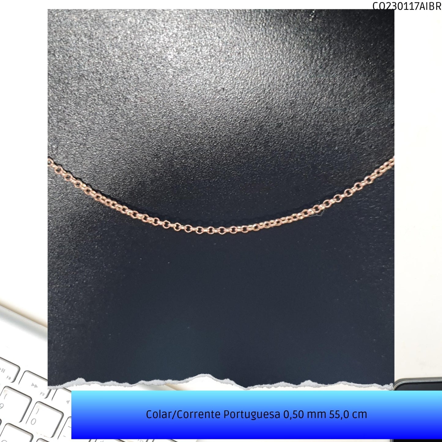 Colar/Corrente Portuguesa 0.50 mm 55.0 cm  - Código.: CO230117AIBR  - Peso.: 1.7 gr